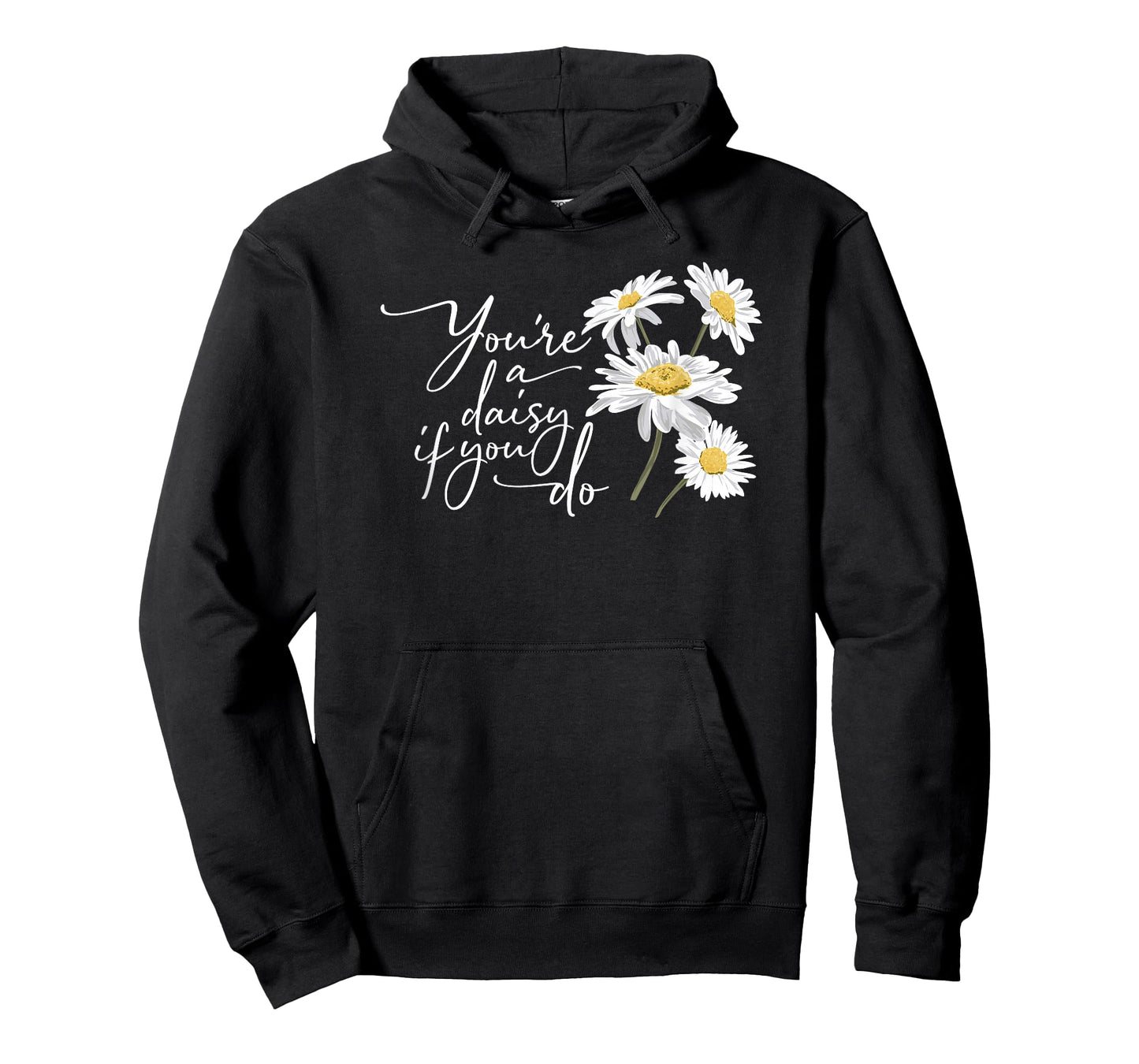 You're A Daisy If You Do T-Shirt