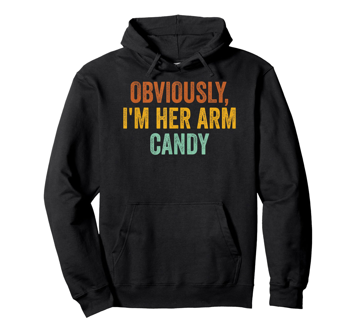 Obviously, I'm Her Arm Candy Funny Sarcastic T-Shirt