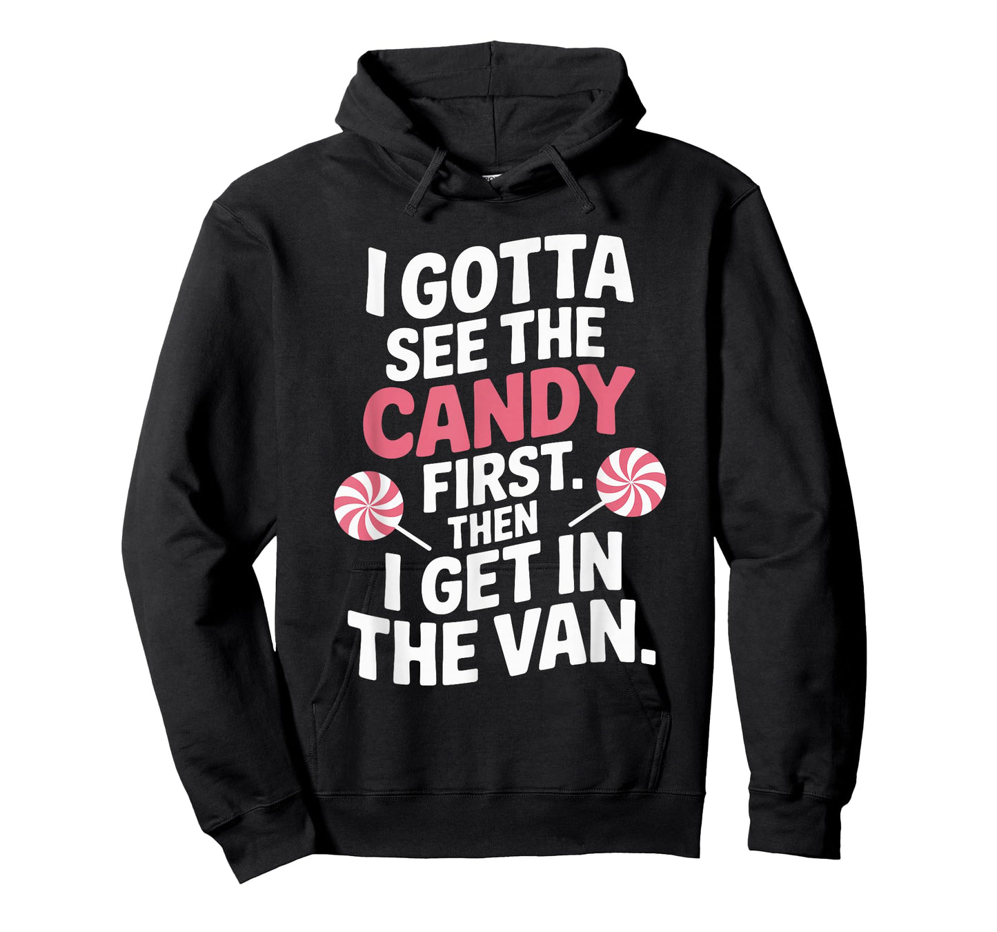 I Gotta See The Candy First Then I Get In The Van Funny T-Shirt
