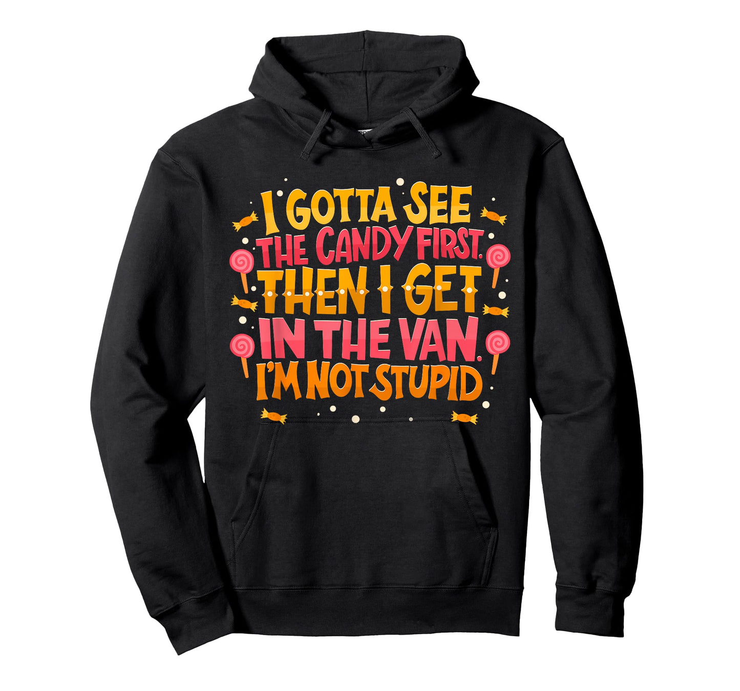 I Gotta See The Candy First. I'm Not Stupid - Creepy Adult T-Shirt