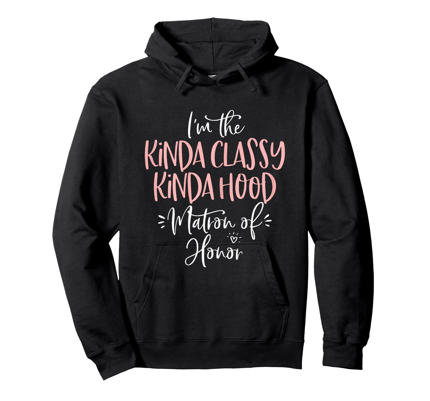 Kinda Classy Kinda Hood Matron of Honor Shirt Bachelorette T-Shirt