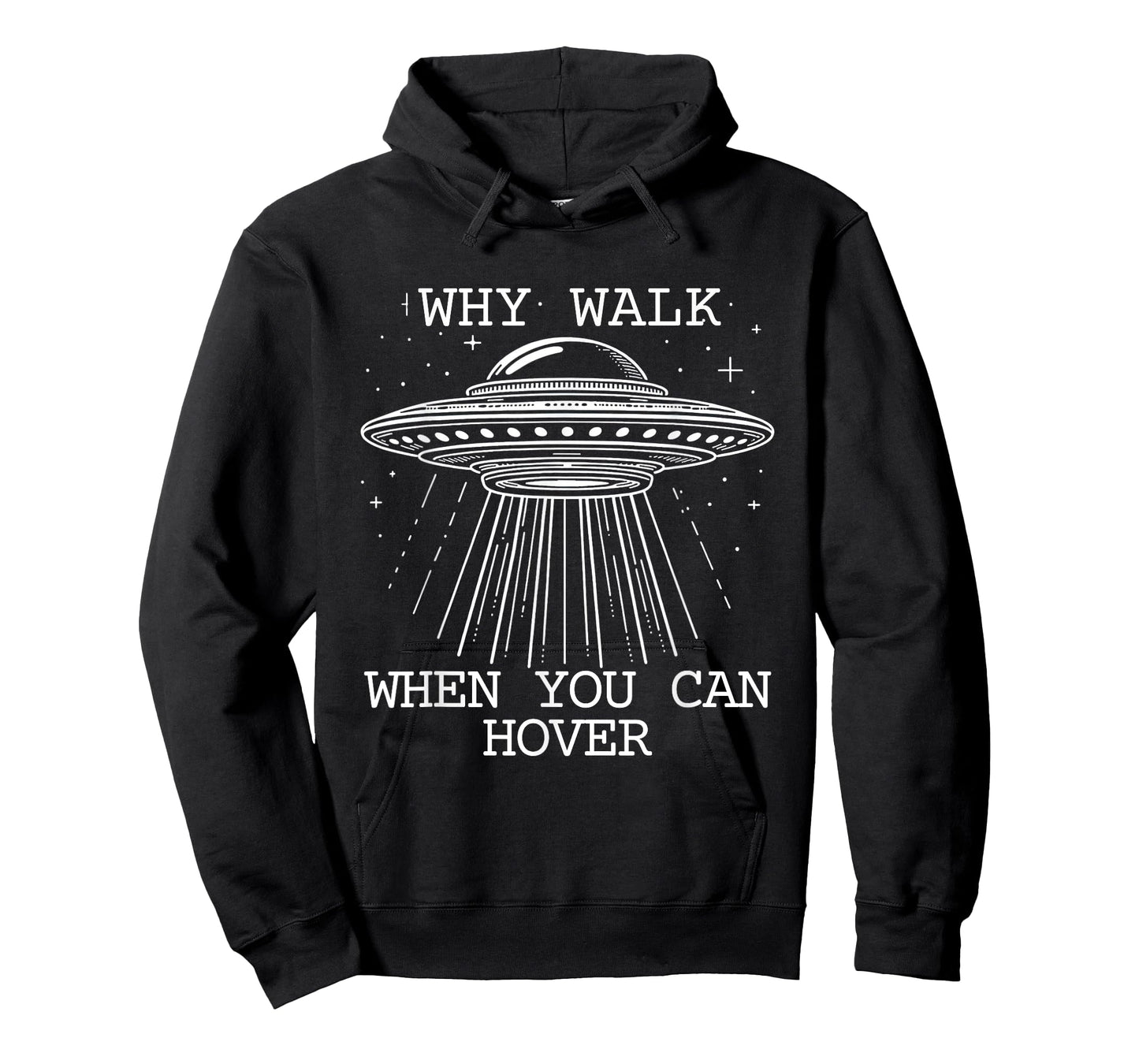 Why Walk When You Can Hover Funny UFO Alien Sci-Fi T-Shirt