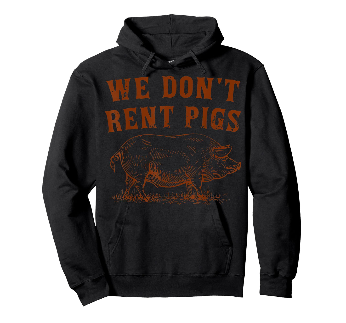 We Don’t Rent Pigs Funny For Men Women T-Shirt