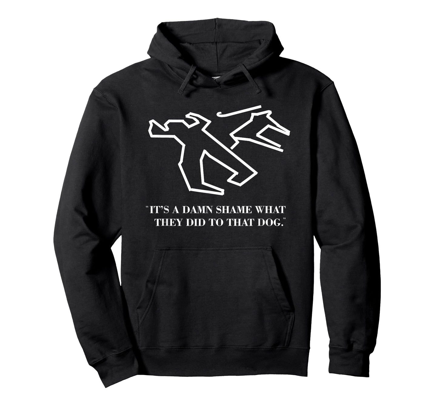 It's a Damn Shame What They Did to That Dog - Funny Quote T-Shirt