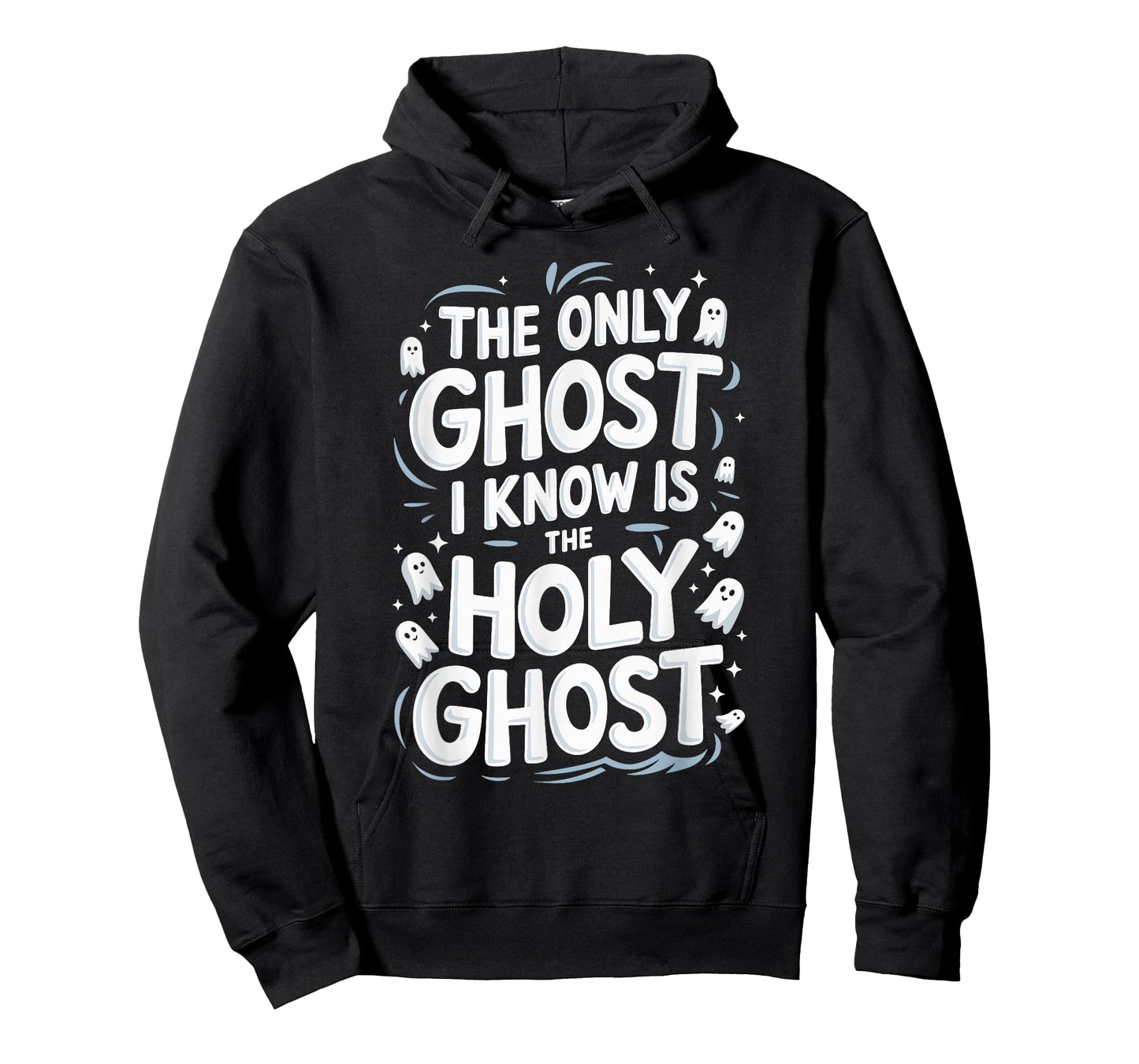 The Only Ghost I Know Is The Holy Ghost T-Shirt