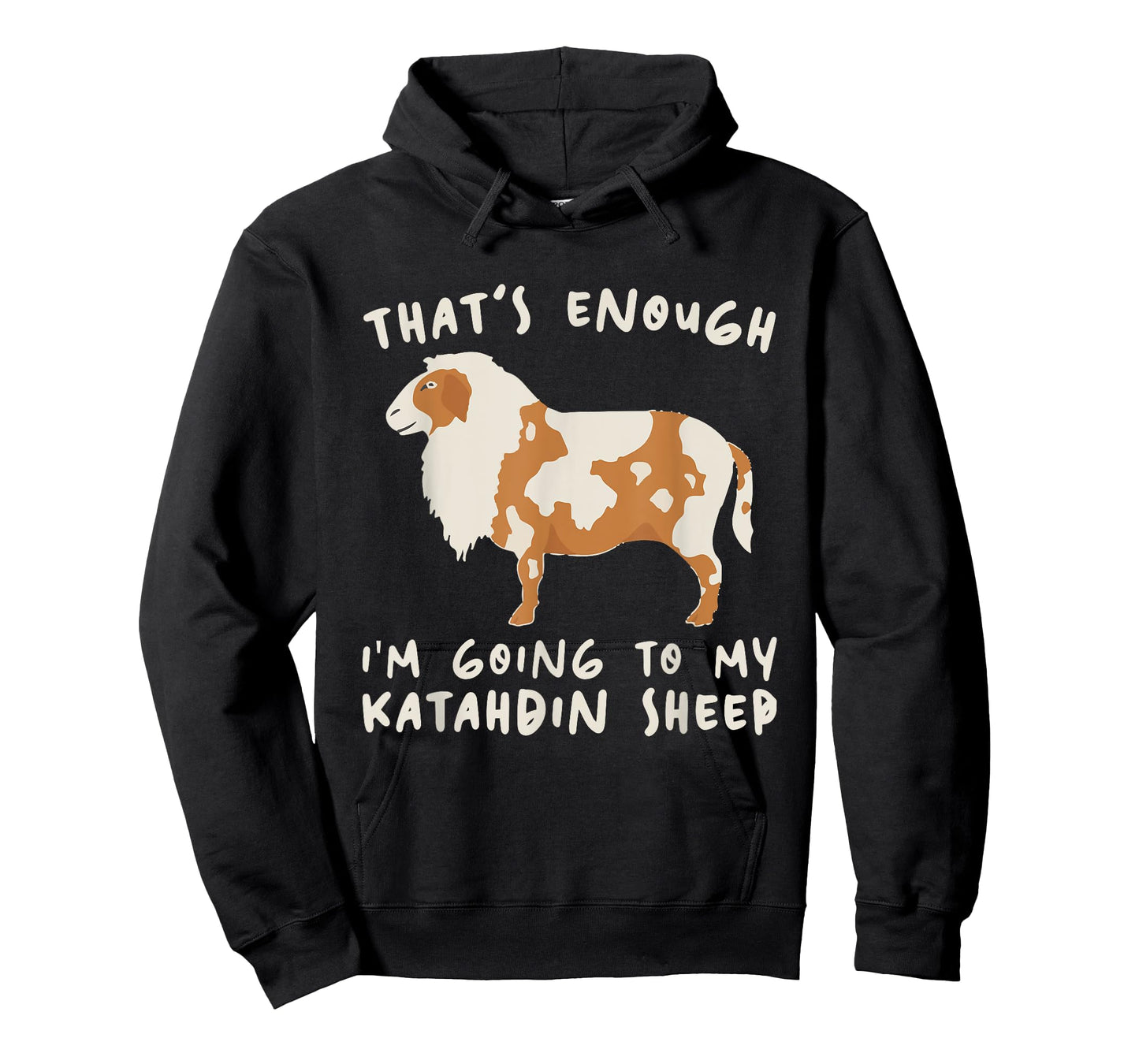 That's Enough I'm Going - Farmer Breeder Katahdin Sheep T-Shirt