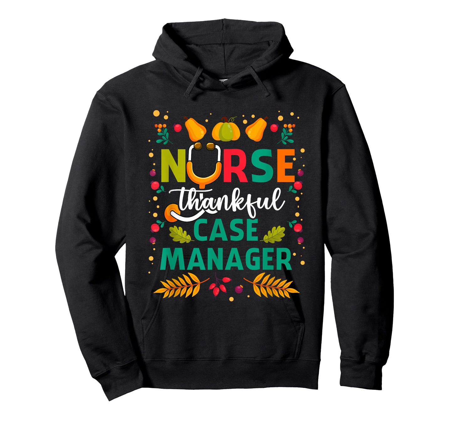 Thankful Nurse Case Manager Thanksgiving Case Management T-Shirt