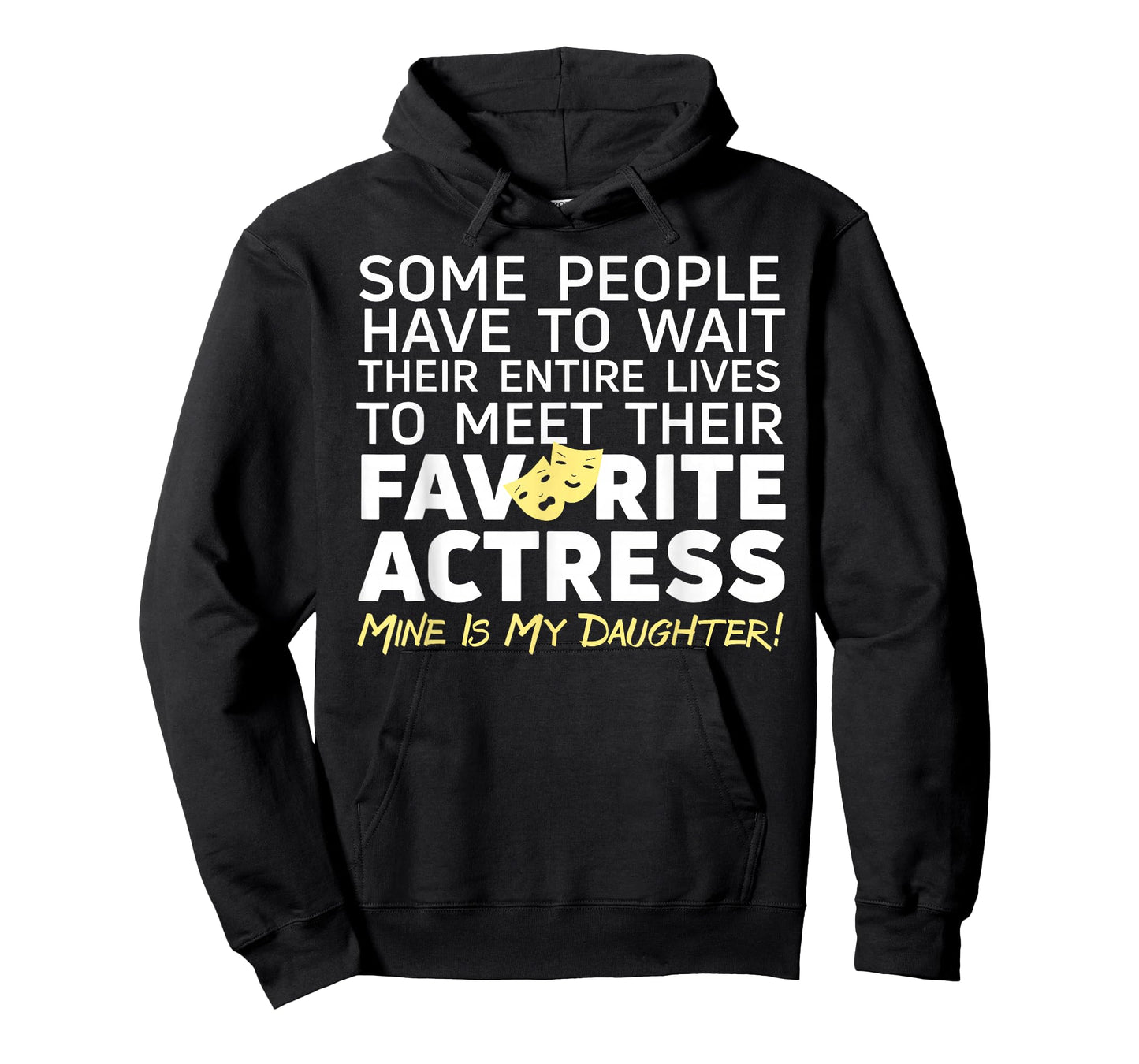Favorite Actress Mine Is My Daughter Mom Dad Theatre Life T-Shirt