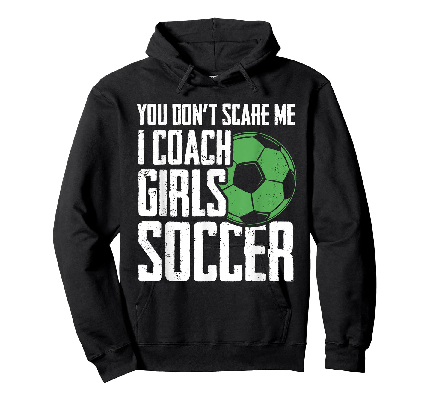 You Dont Scare Me I Coach Girls Soccer Funny Coach T-Shirt