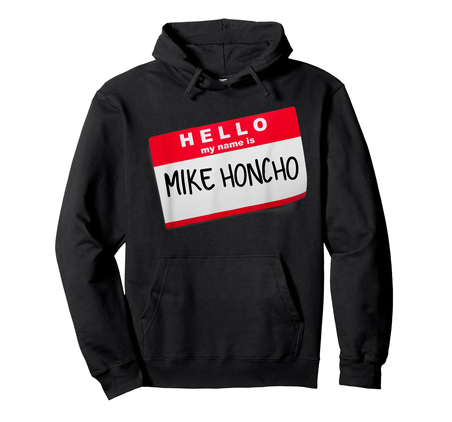 Hello My Name Is Mike Honcho T Shirt Tee Tshirt T-Shirt