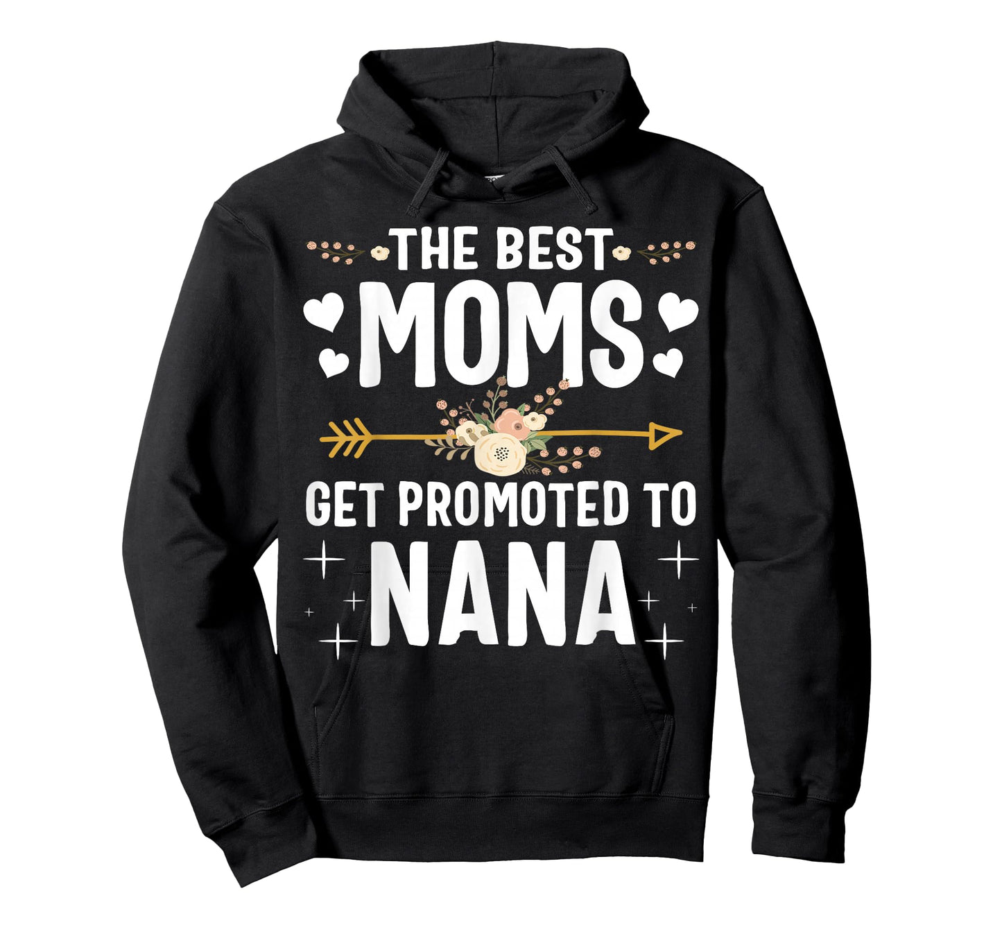 The Best Moms Get Promoted To Nana Shirt New Nana T-Shirt