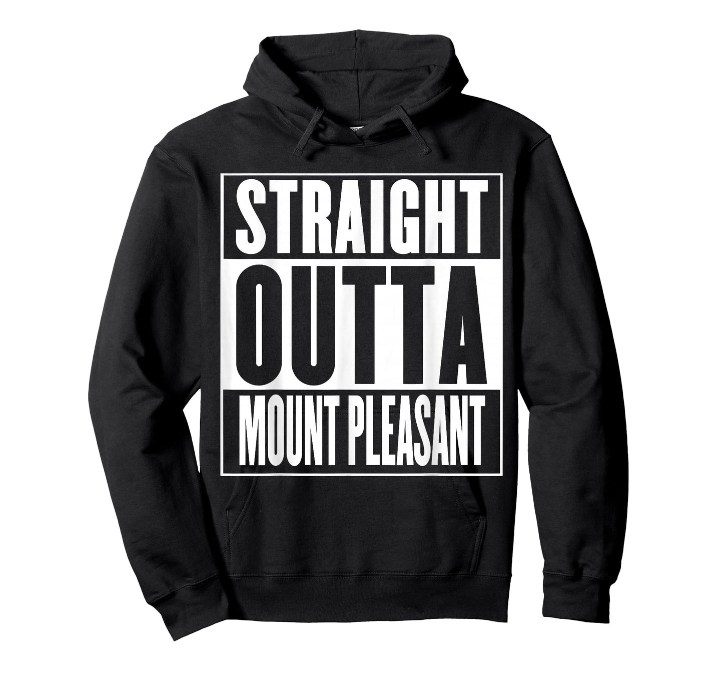 Mount Pleasant - Straight Outta Mount Pleasant T-Shirt