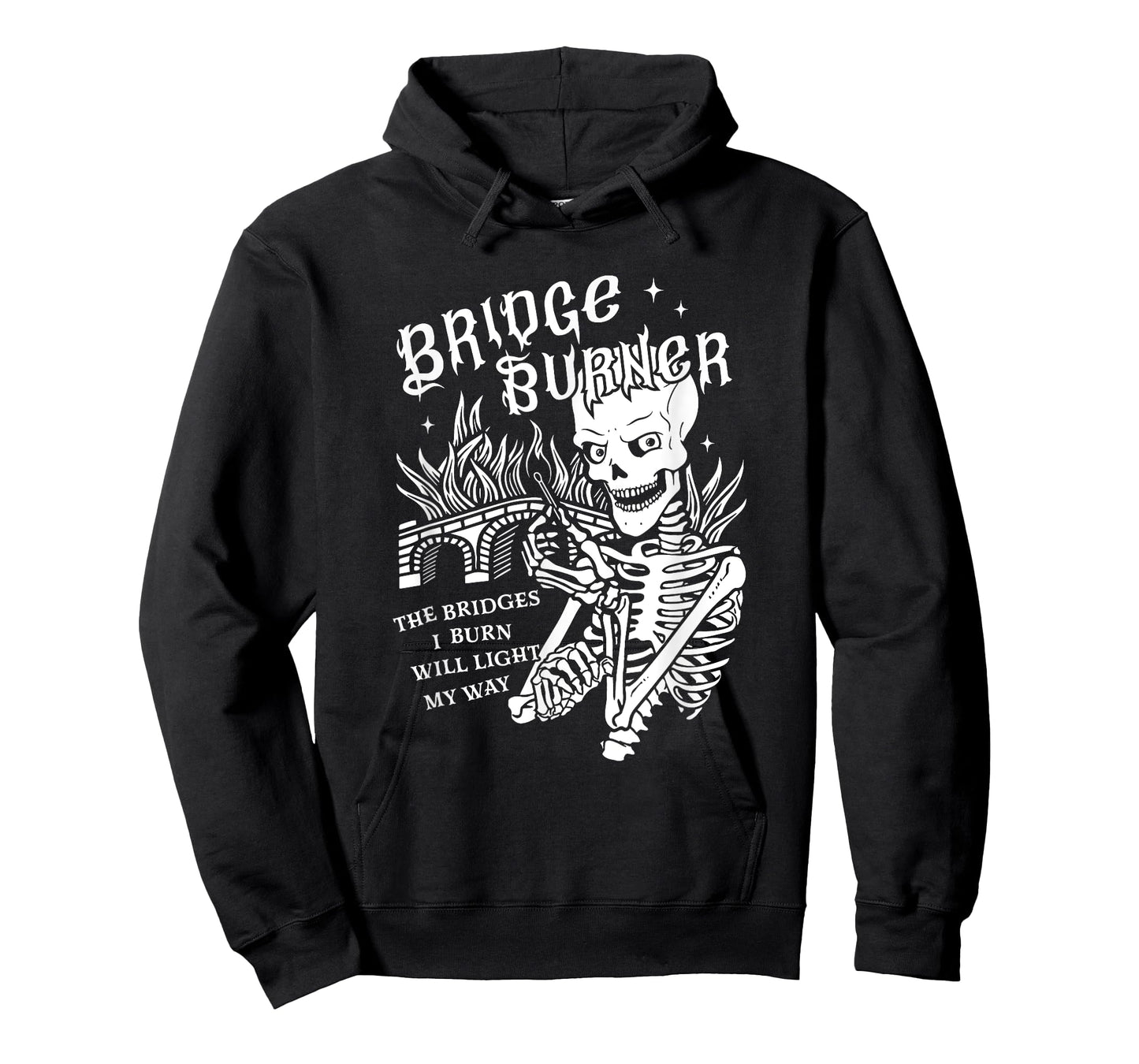 The Bridges I Burn Will Light My Way Bridge Burner Skeleton T-Shirt