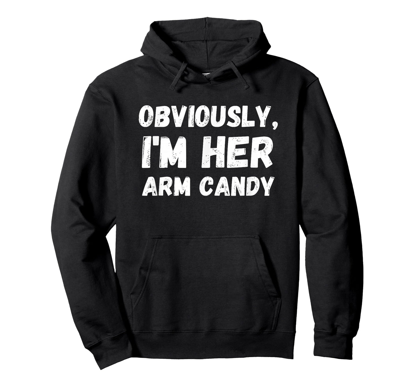 Funny Sarcastic Obviously, I'm Her Arm Candy Men T-Shirt