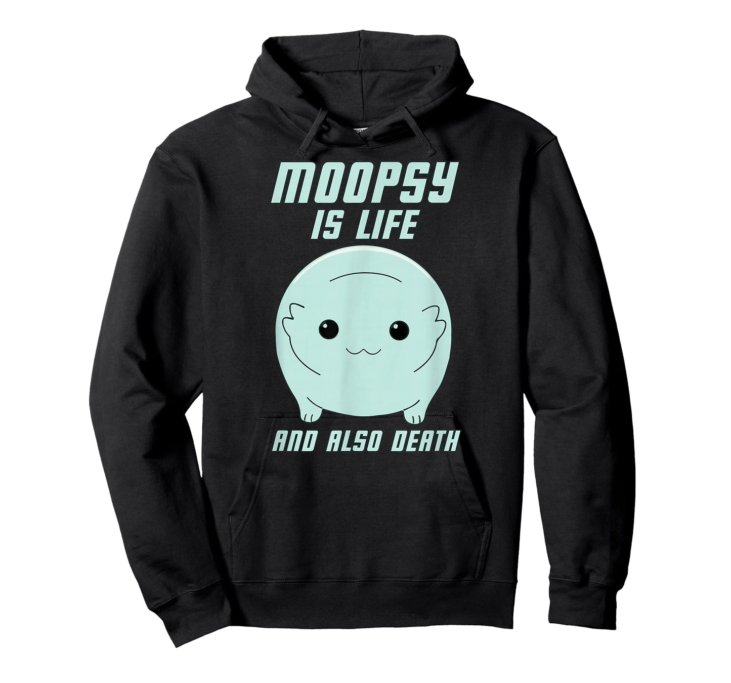 Moopsy Is Life And Also Death (Light Text) T-Shirt