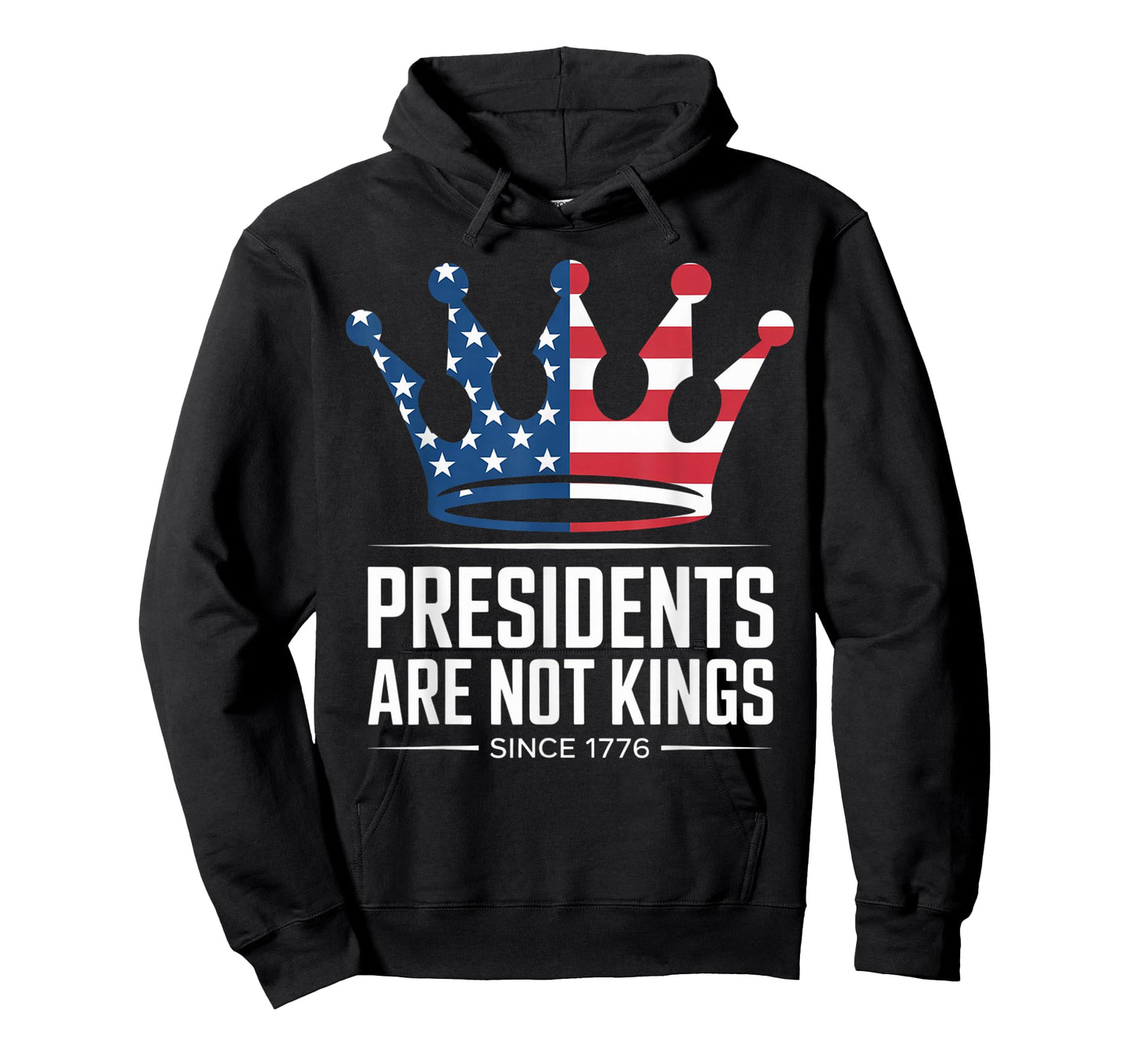 Presidents Are Not Kings - USA FLAG Since 1776 democrat T-Shirt