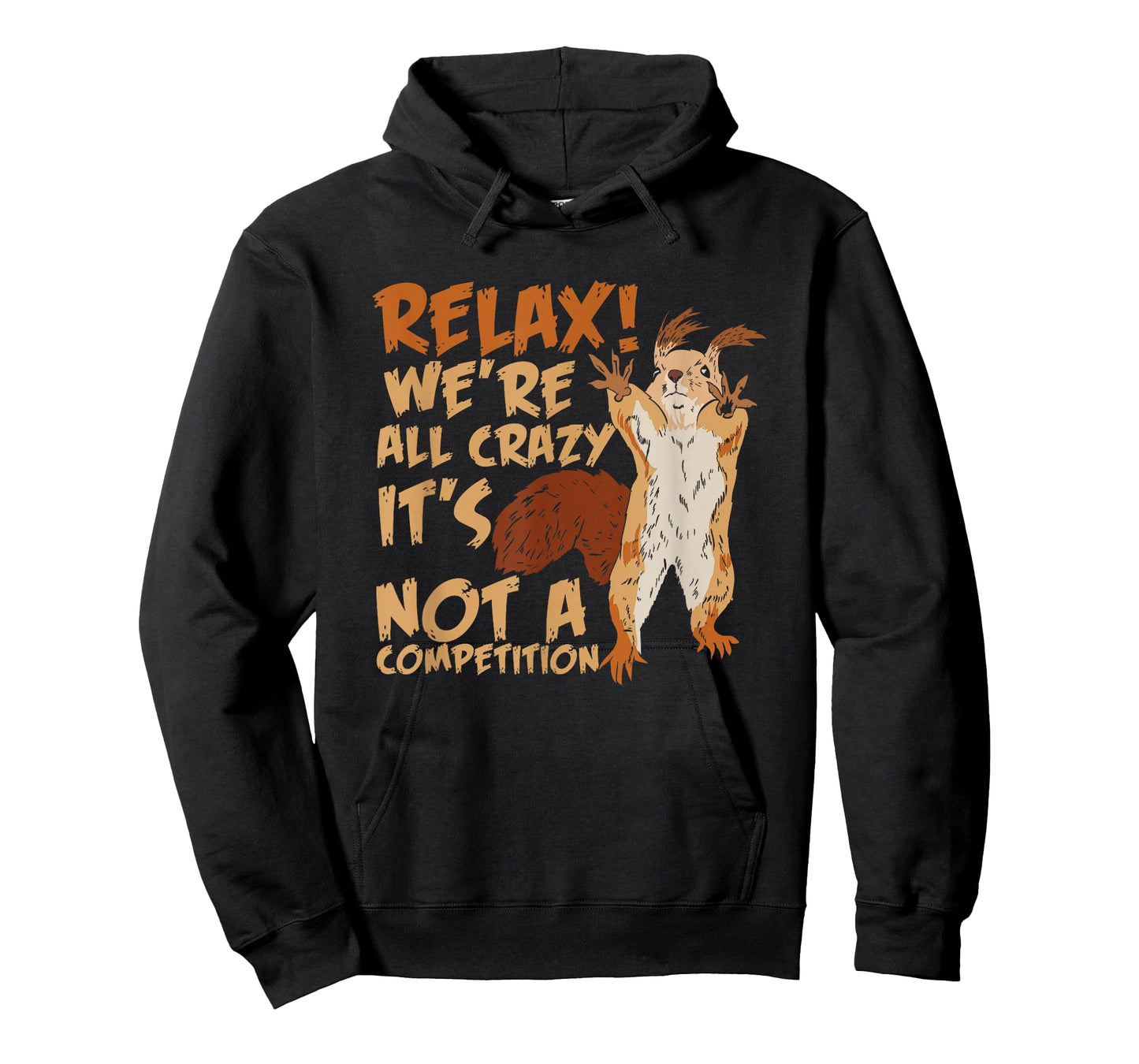 Squirrel Relax We're All Crazy It's Not A Competition T-Shirt