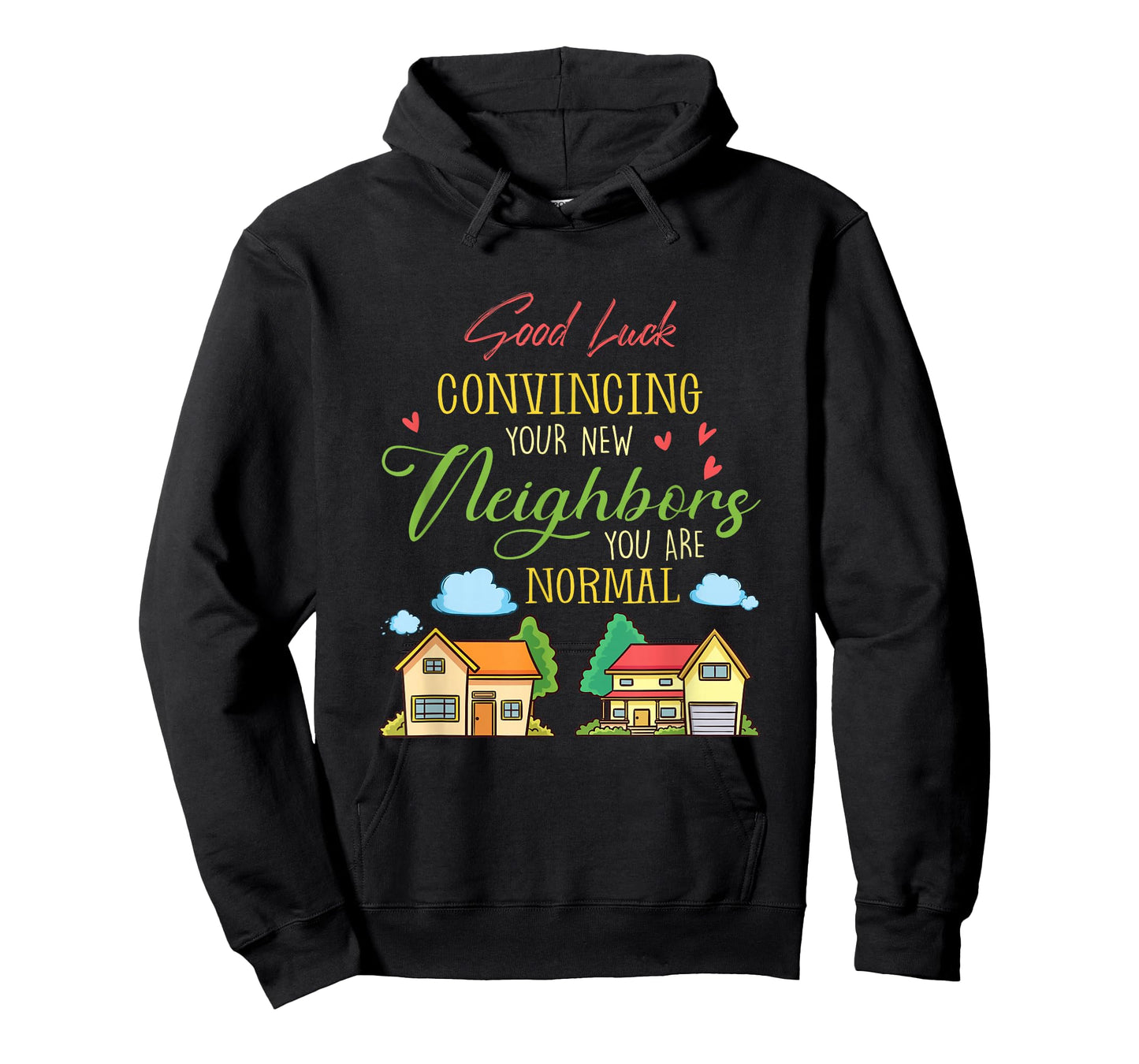 Good Luck Convincing Your New Neighbors You Are Normal Movin T-Shirt