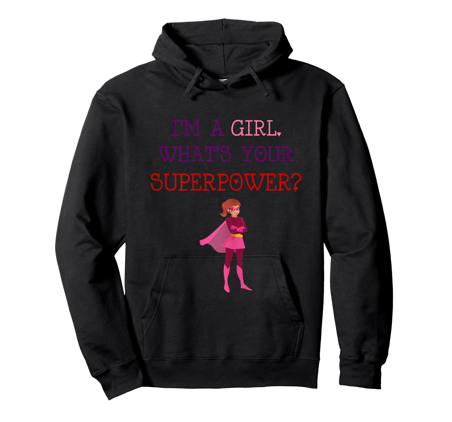 Cute I'm A Girl Whats Your Super Power Empowering T-Shirt