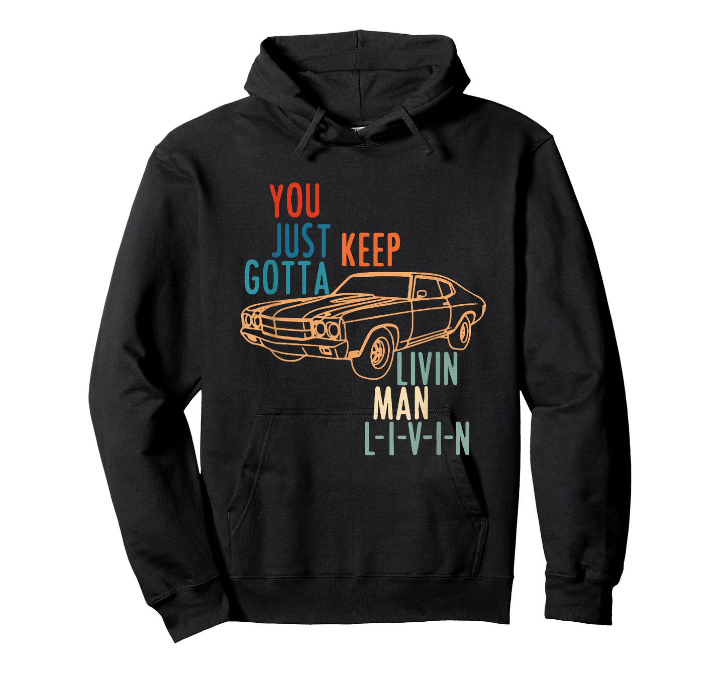 YOU JUST KEEP GOTTA LIVIN MAN L-I-V-I-N Design T-Shirt