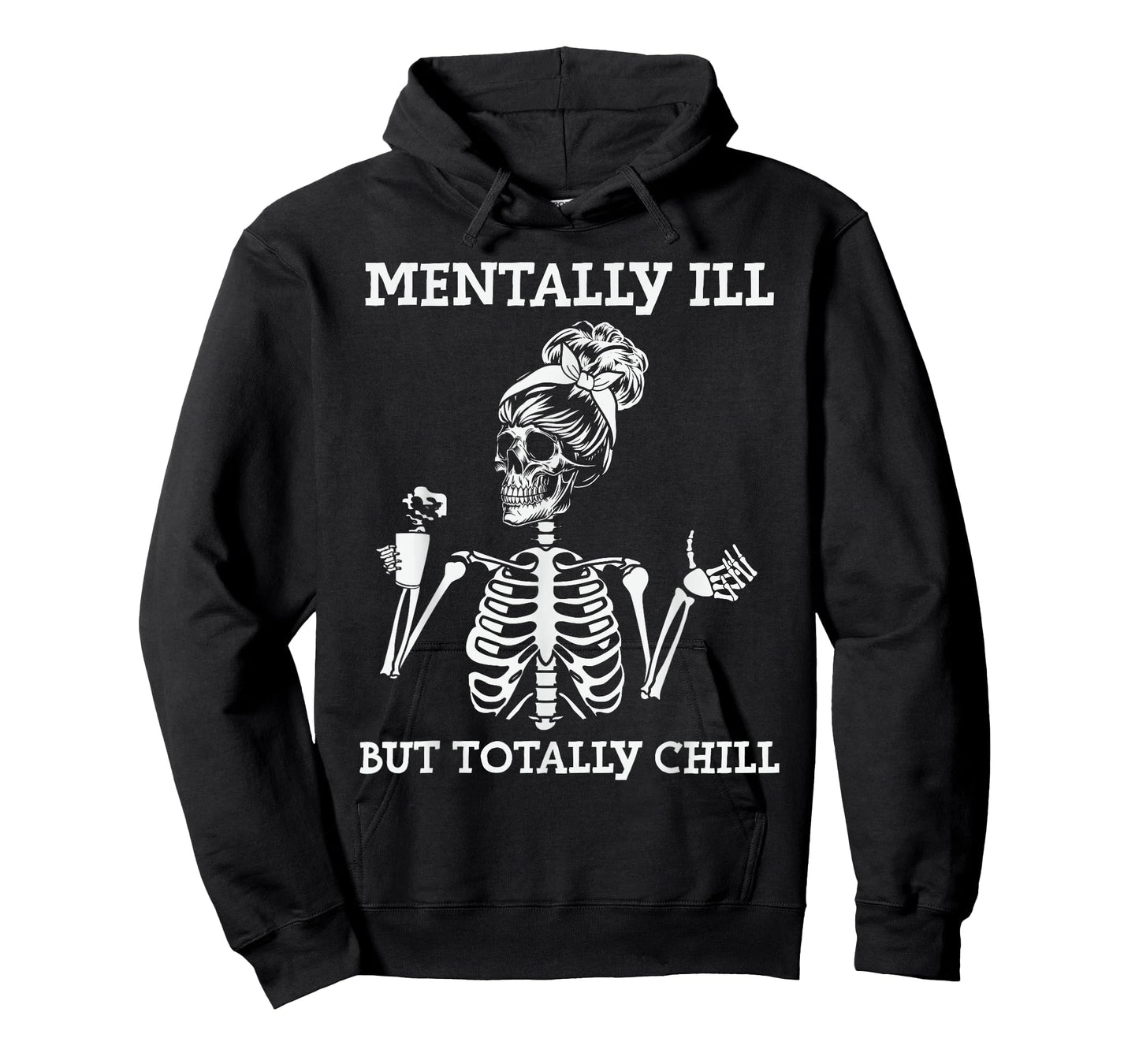 Mentally Ill But Totally Chill Halloween Costume Skeleton T-Shirt