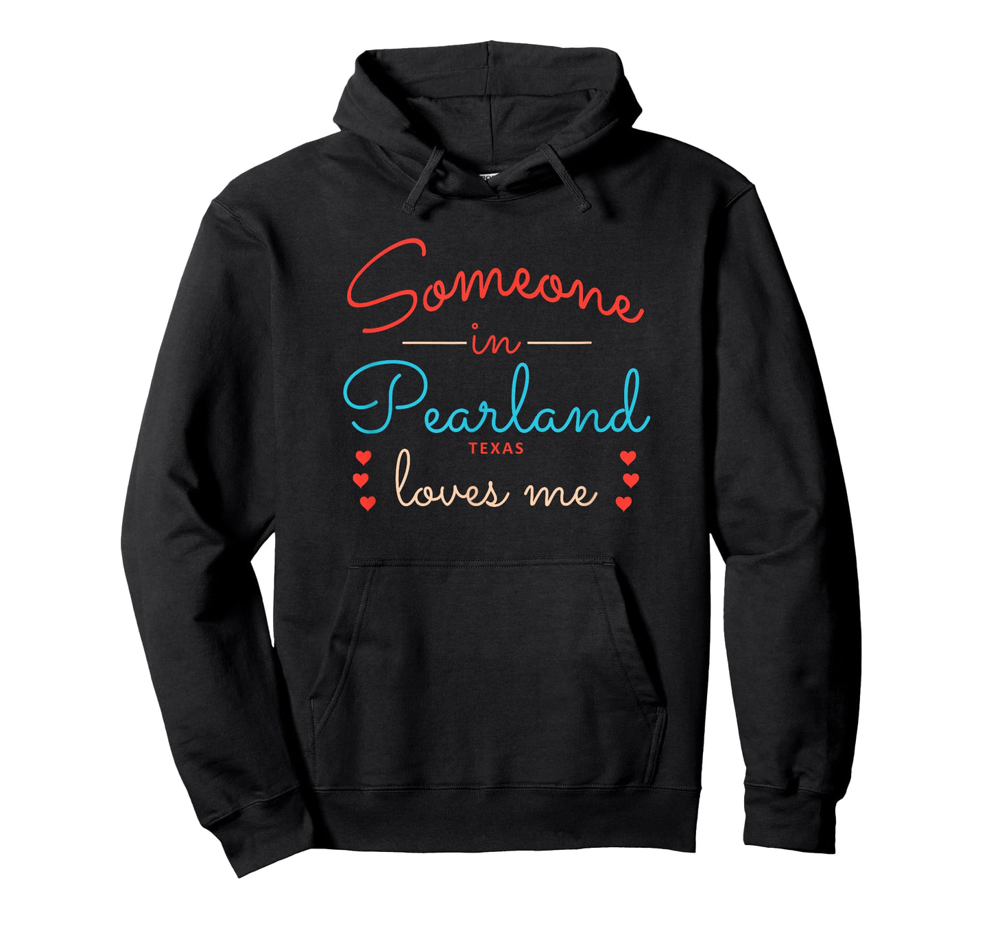 Someone in Pearland Texas Loves Me T-Shirt