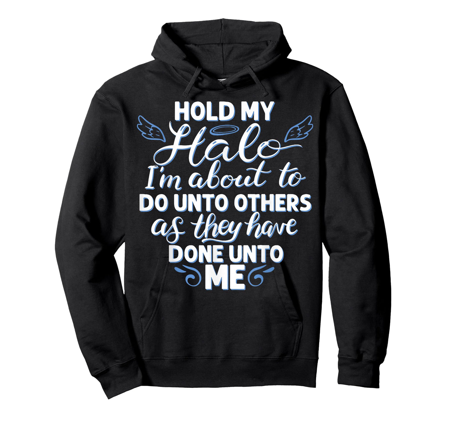 Hold My Halo I'm About To Do Unto Others As They have Done T-Shirt