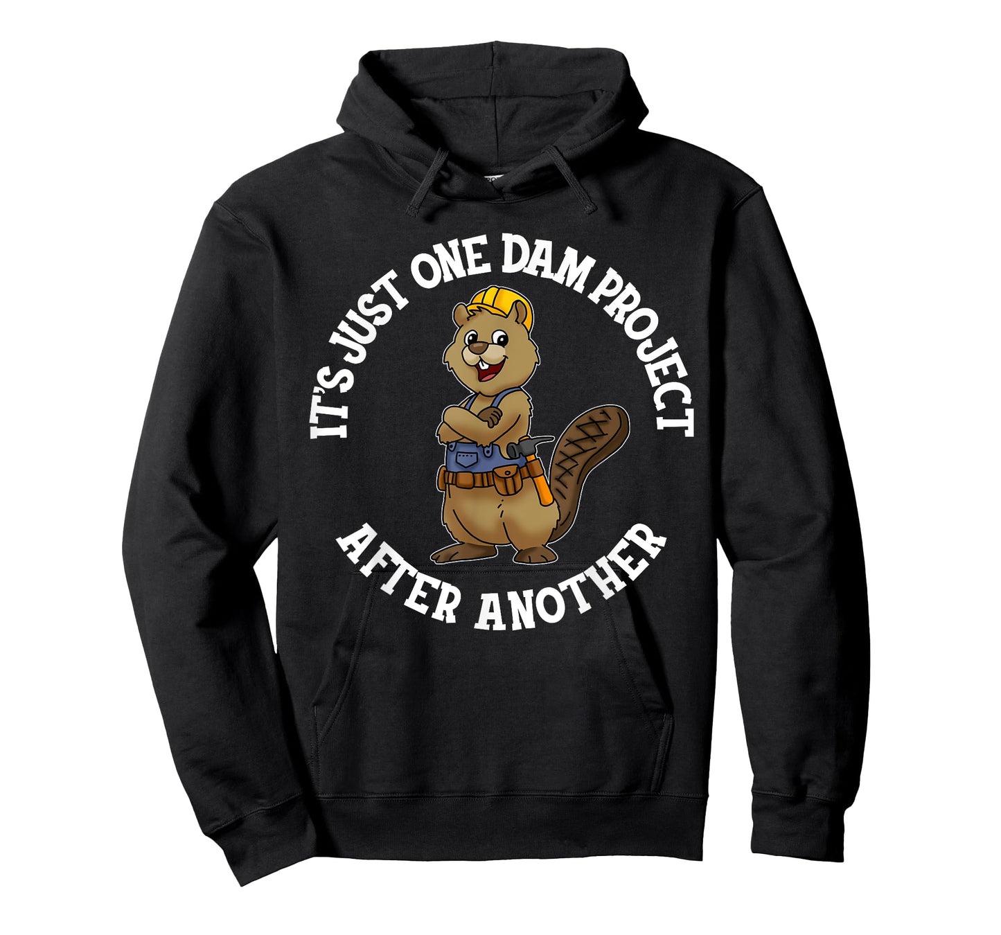 It's Just One Dam Project After Another Handyman Carpenter T-Shirt