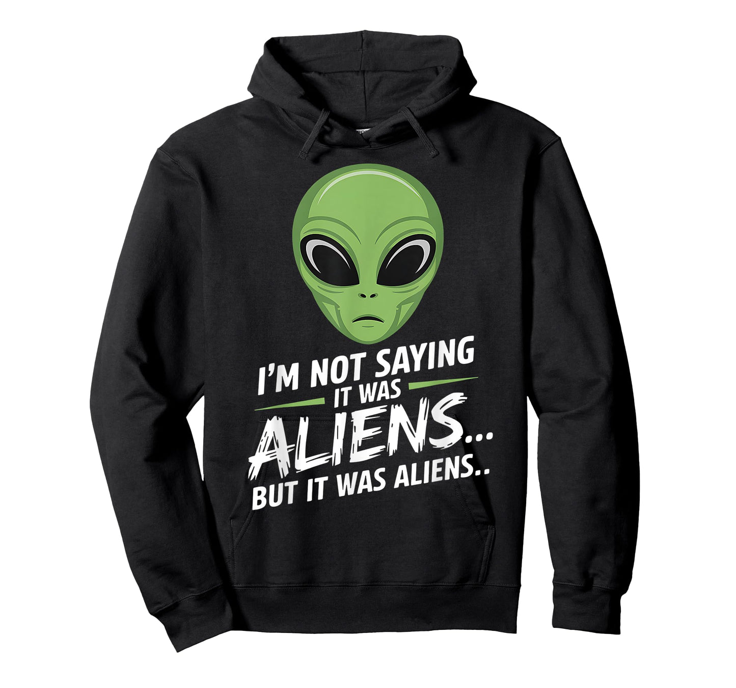 Funny Alien I'm Not Saying It Was Aliens UFO Men Women Kids T-Shirt