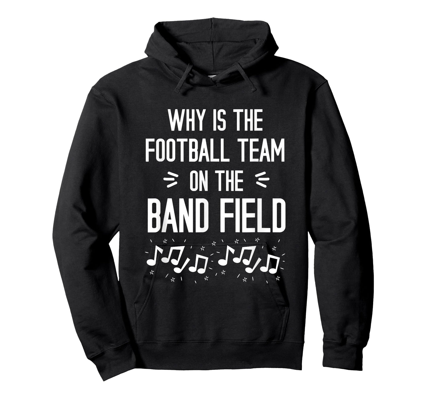 Why Is The Football Team On The Band Field Funny T-Shirt