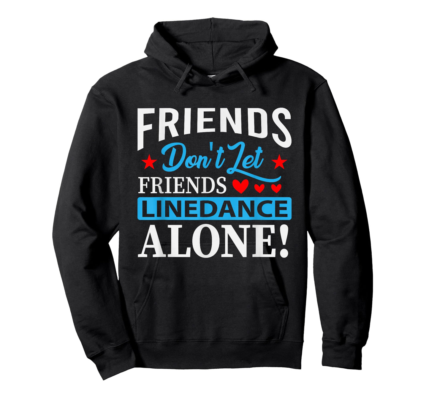 Friends Dont Let Friends Linedance Alone Line Dance T-Shirt Small