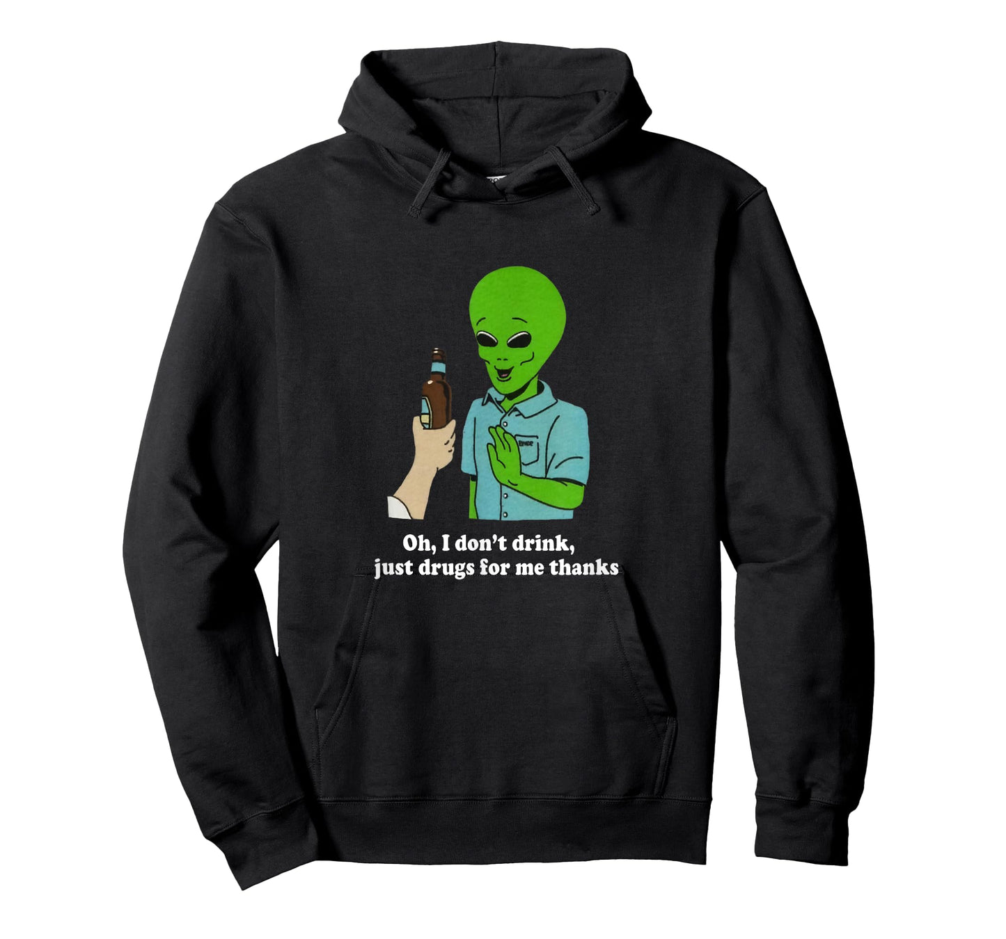 Oh I Don't Drink Just Drugs For Me Thanks Funny Alien T-Shirt