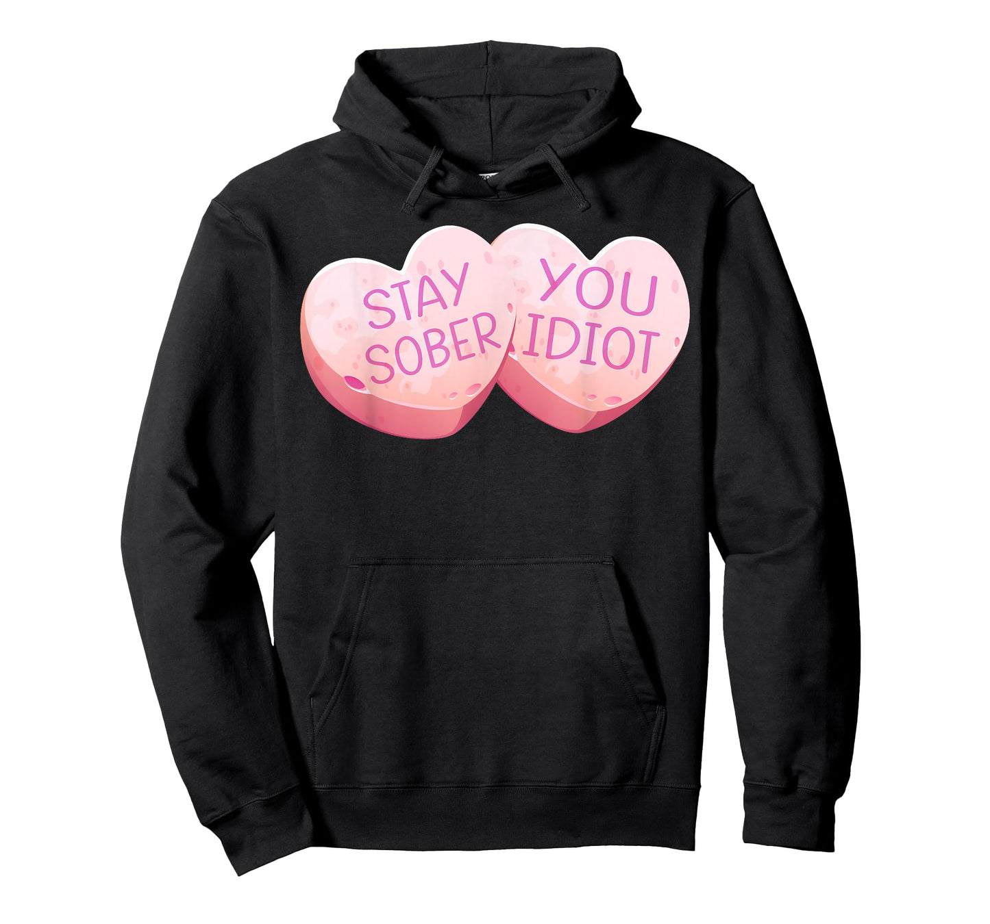 Stay Sober You Idiot Funny Valentines Day Heart Candy Design T-Shirt