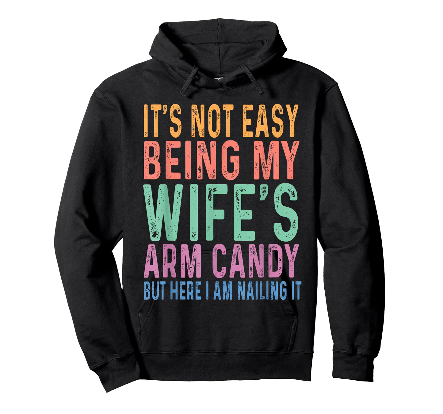 It's Not Easy Being My Wife's Arm Candy Funny Husband T-Shirt