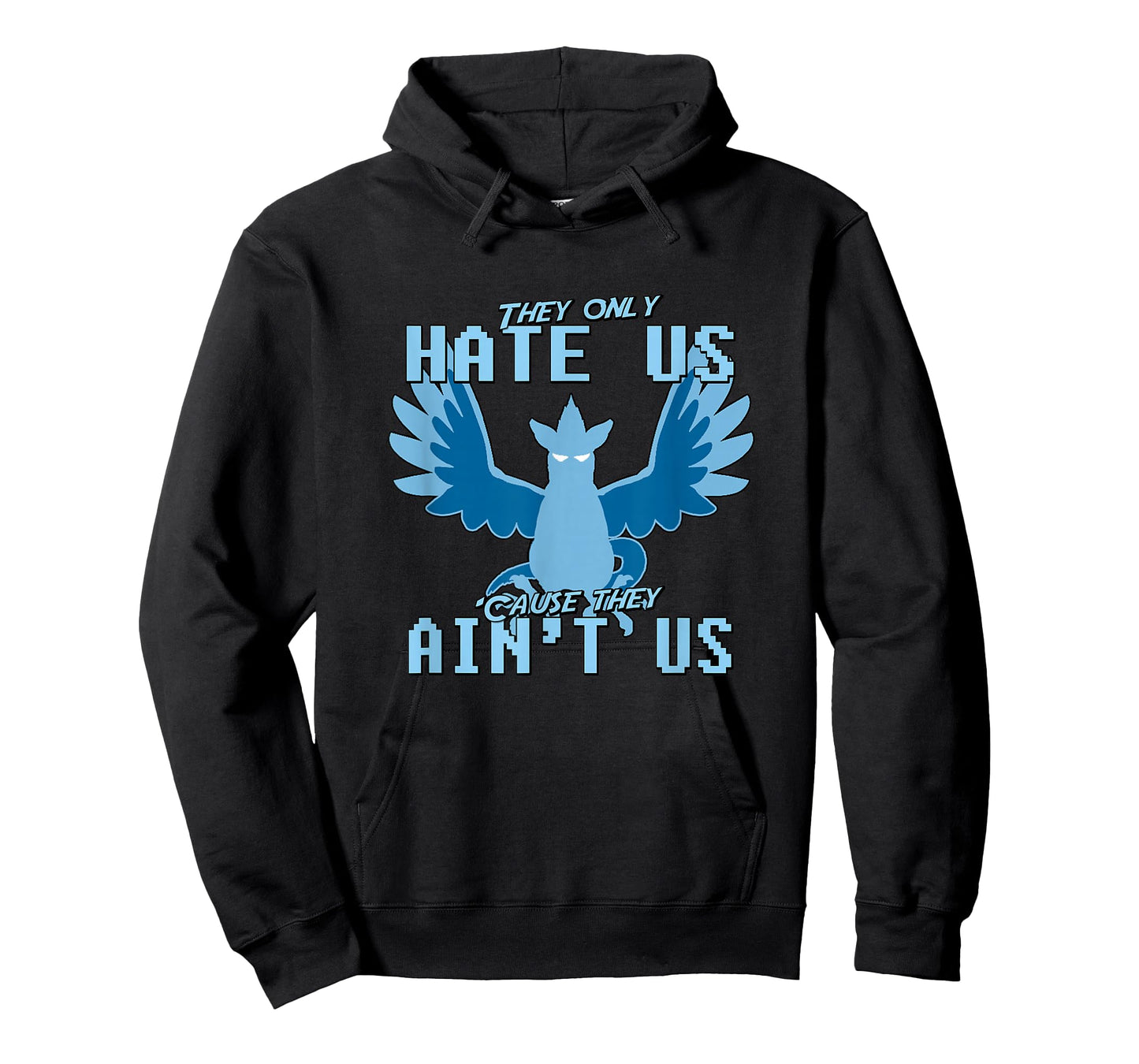 "They only hate us 'cause they ain't us!" - Go Mystic Team T-Shirt