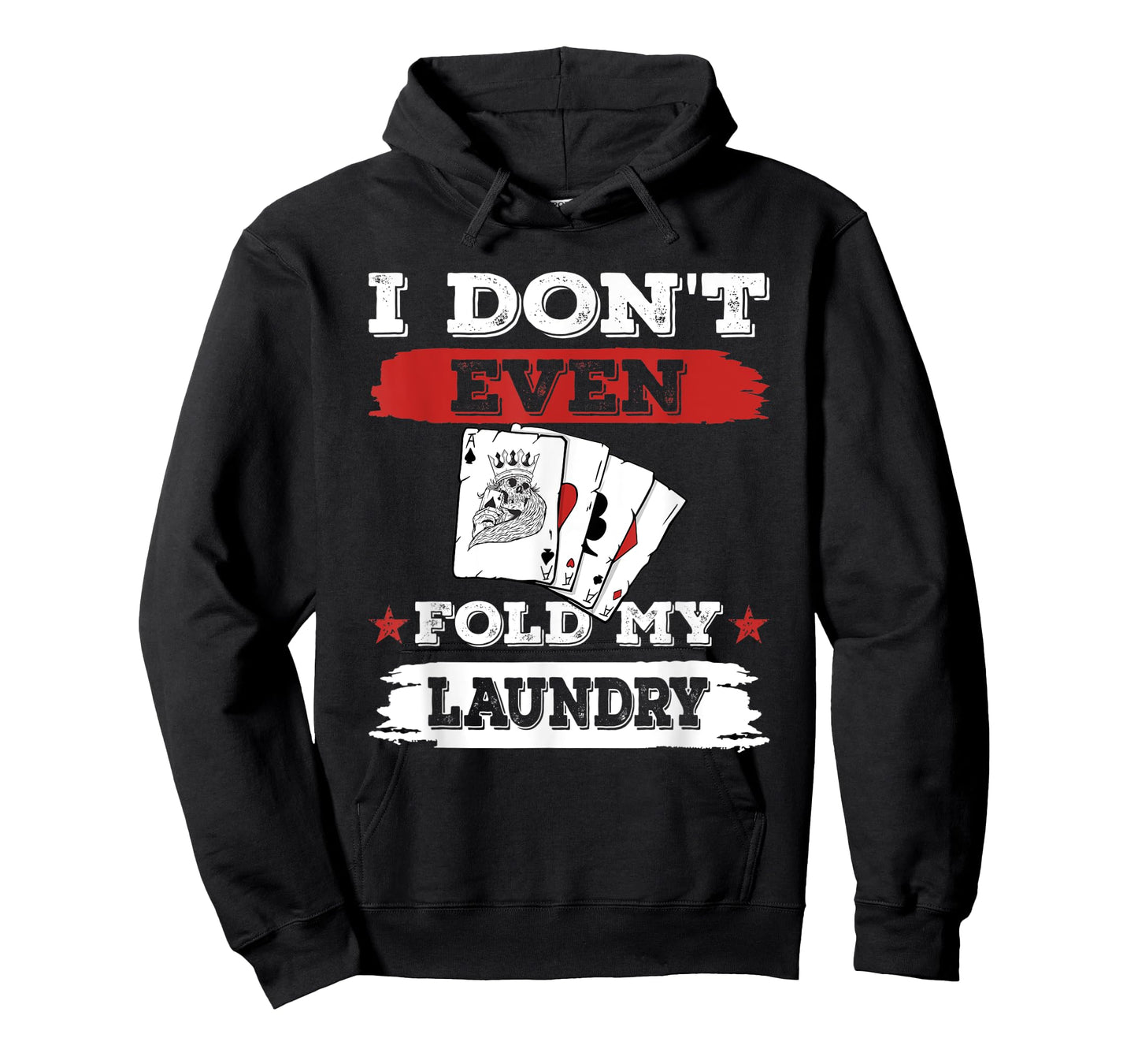 I don't even fold my laundry Poker Players Gambling T-Shirt