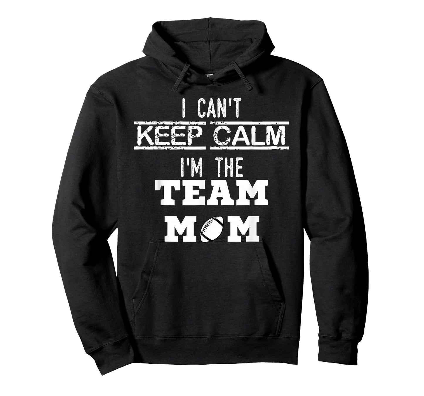 I Can't Keep Calm I'm The Team MOM youth sports football T T-Shirt