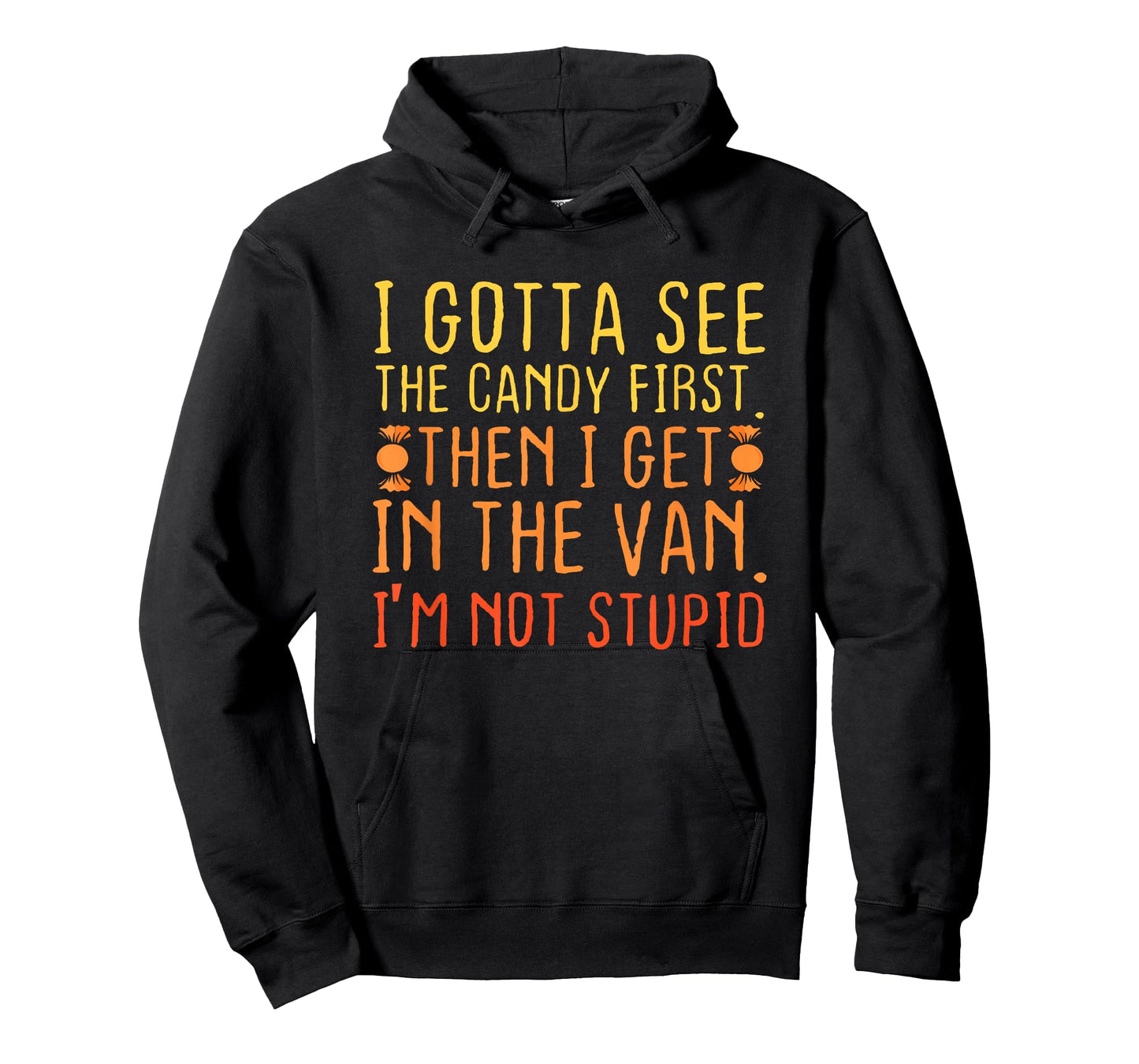I Gotta See The Candy First. I'm Not Stupid | Creepy Adult T-Shirt