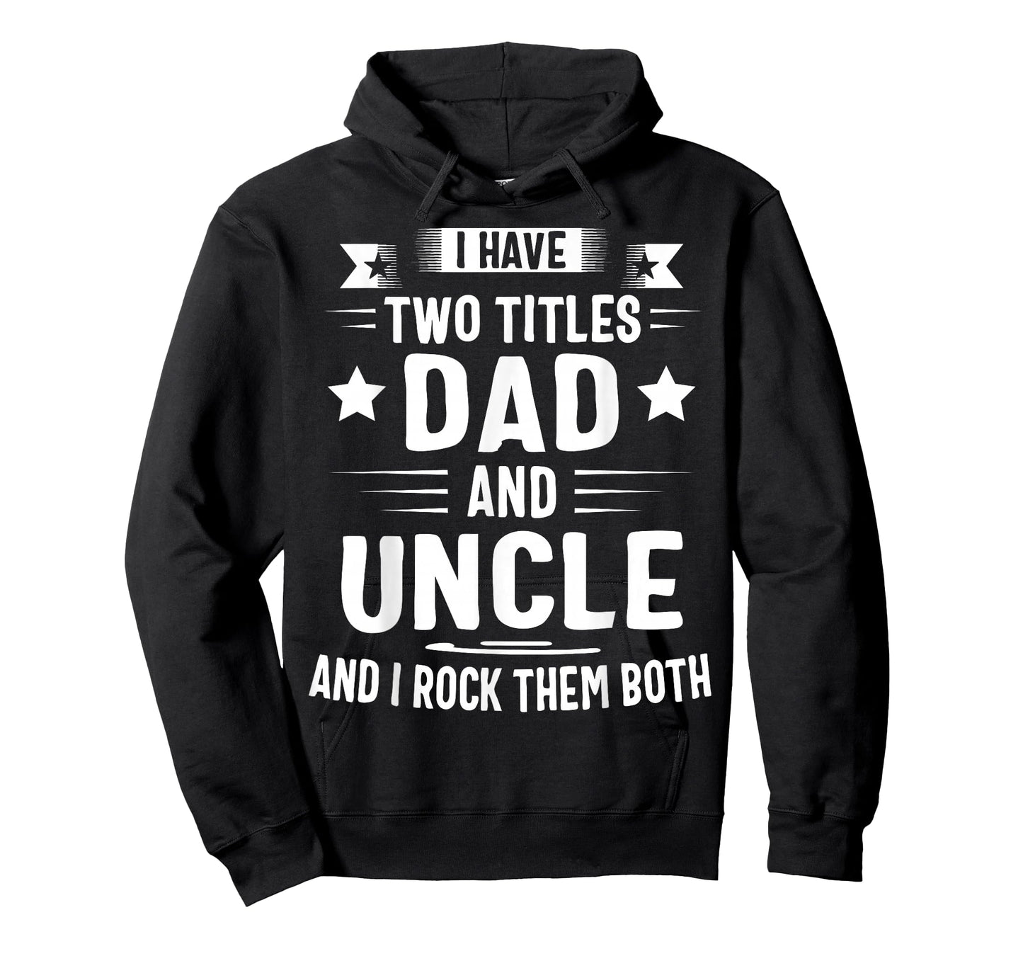 I Have Two Titles Dad and Uncle and I Rock Them Both T-Shirt