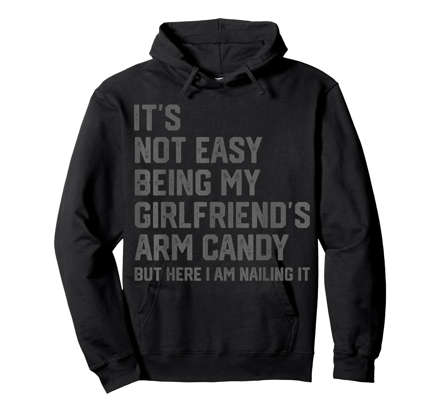 It's Not Easy Being My Girlfriend's Arm Candy Fathers Day T-Shirt