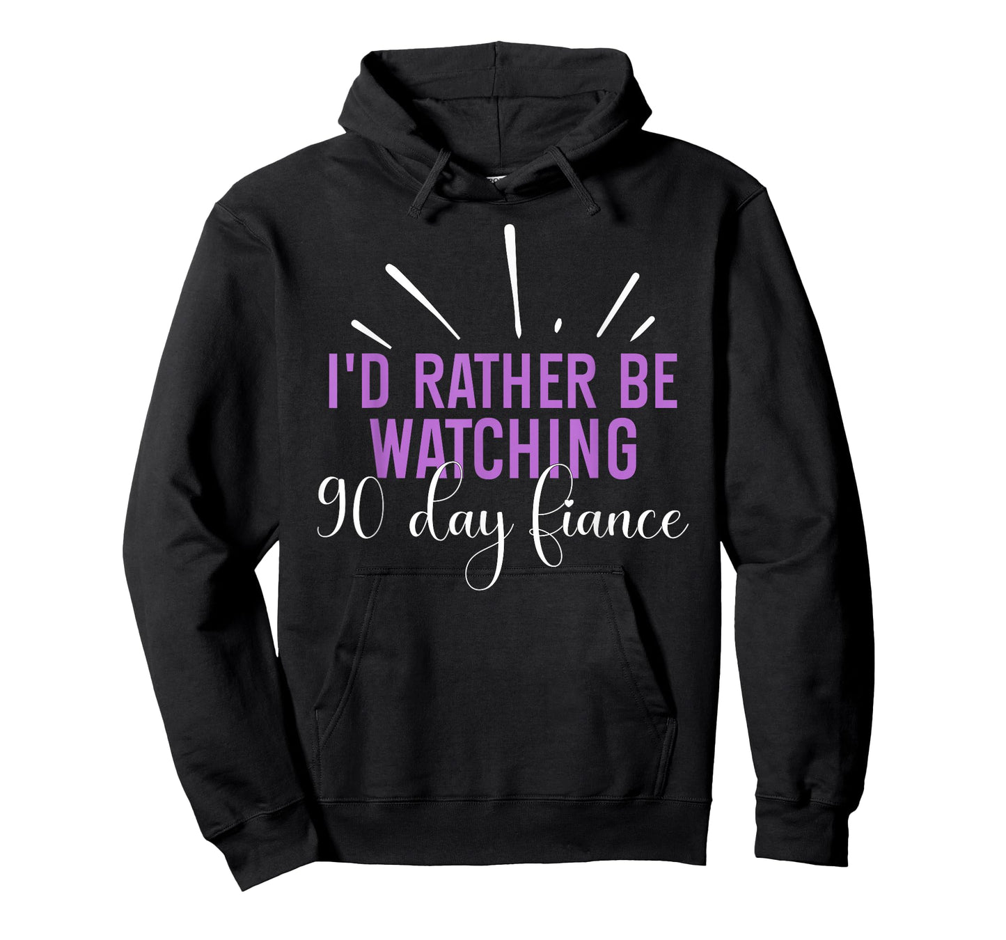 I'd Rather Be Watching 90 Day Fiance For Men Women T-Shirt