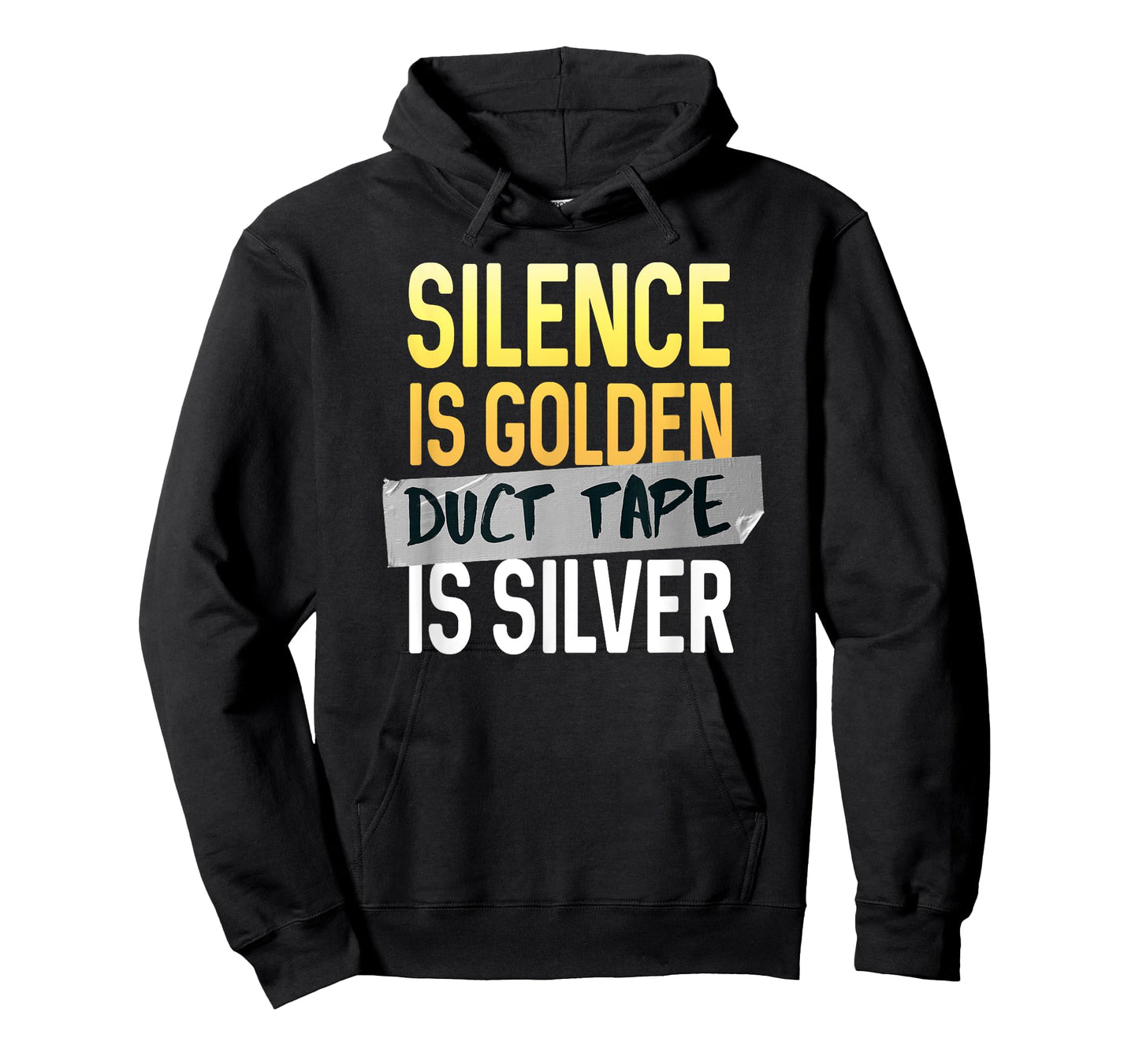 Silence Is Golden Duct Tape Is Silver Funny Sarcasm T-Shirt