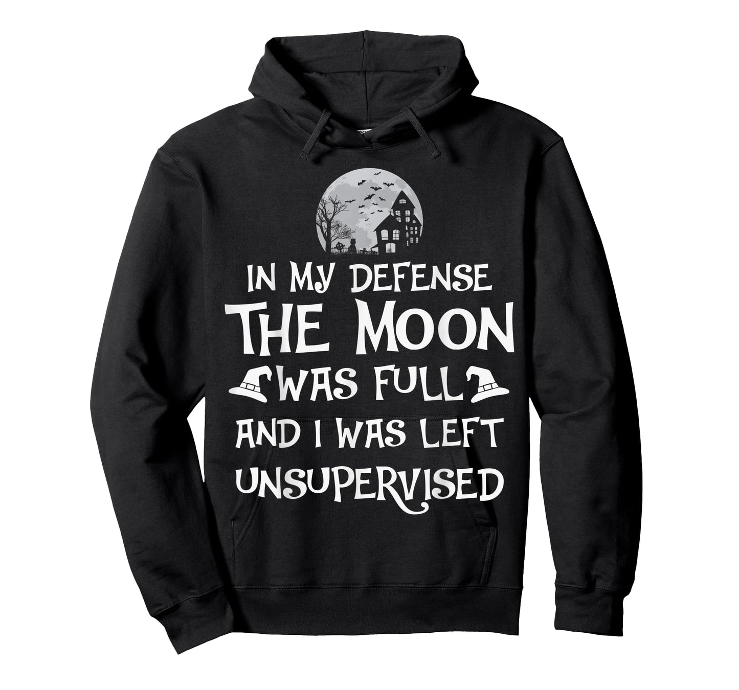 In My Defense The Moon Was Full And I Was Left Unsupervised T-Shirt