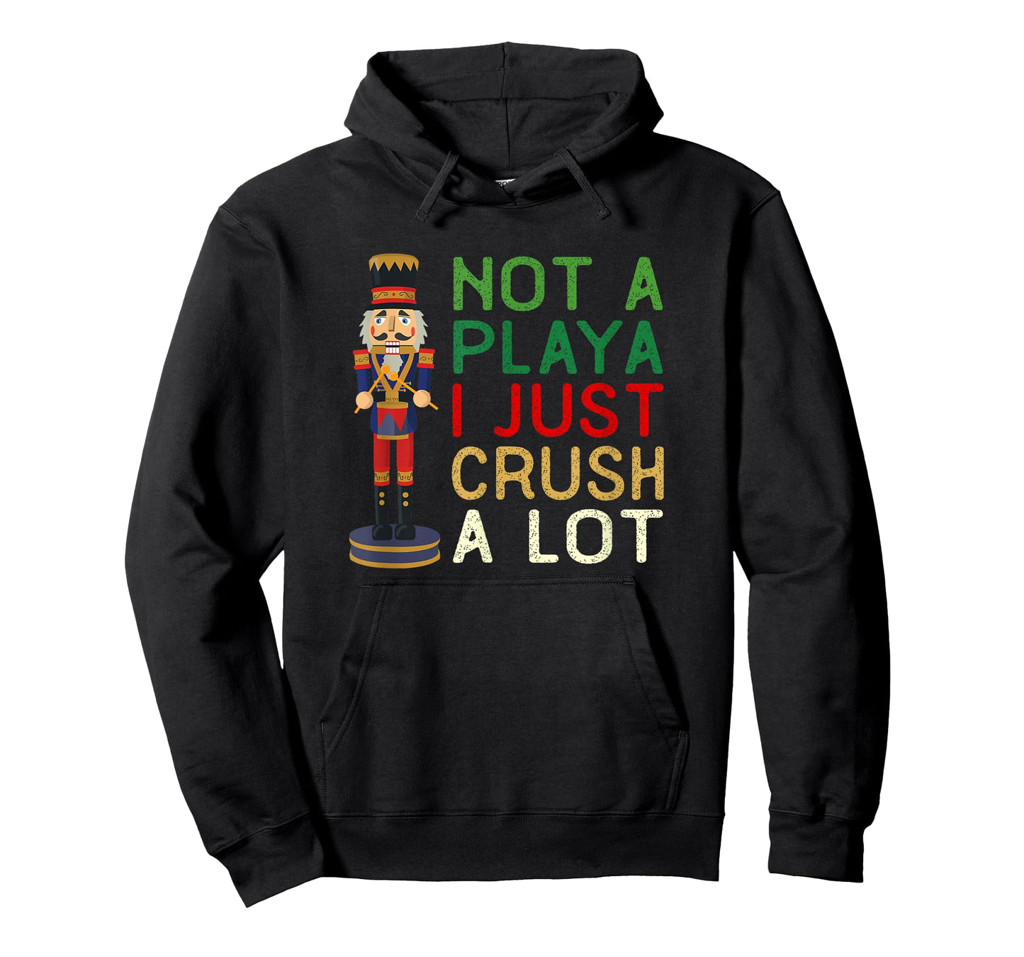 Not A Playa I Just Crush A Lot Nutcracker Christmas T-Shirt