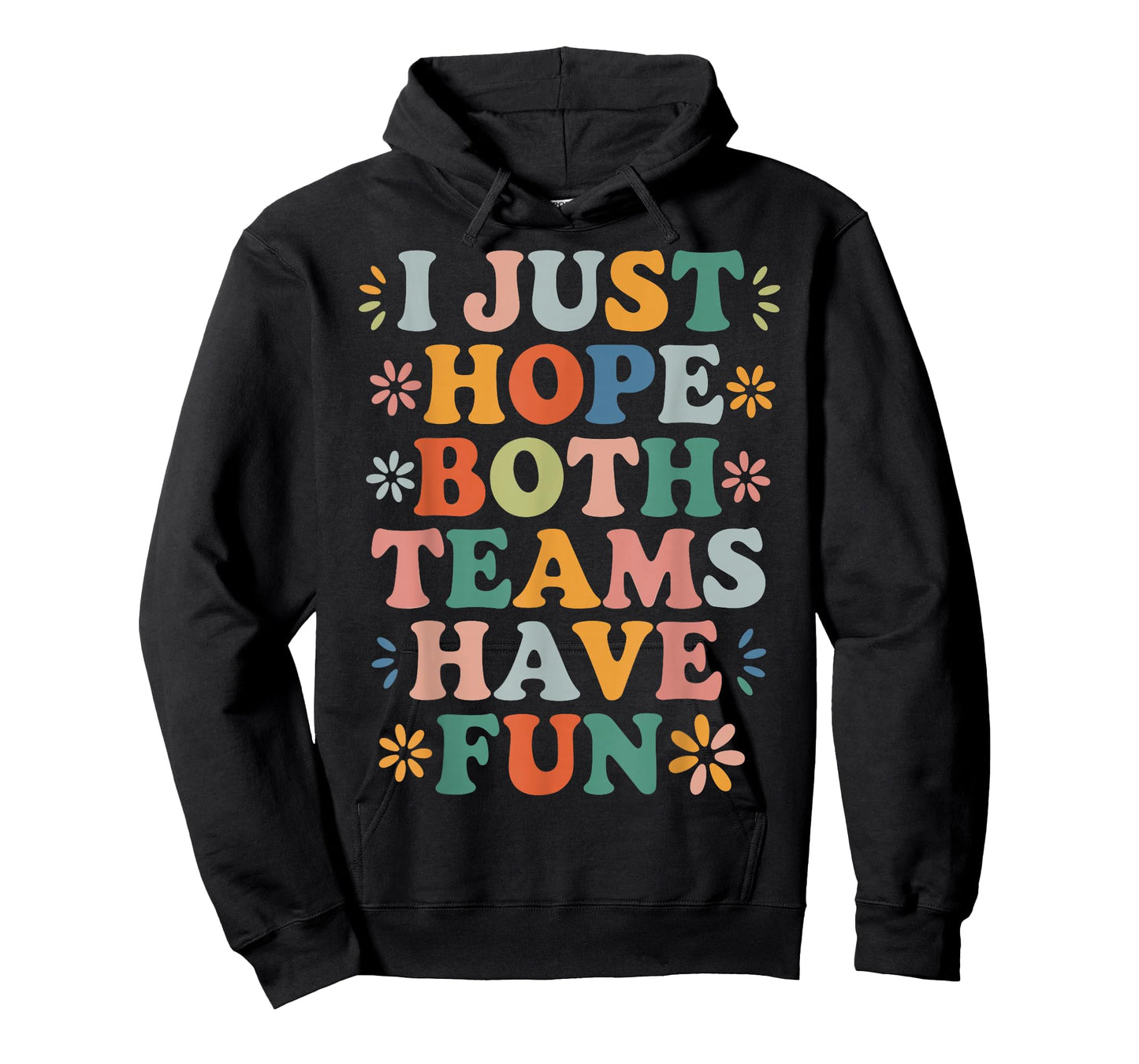 I Just Hope Both Teams Have Fun Retro Positivity Fun Saying T-Shirt