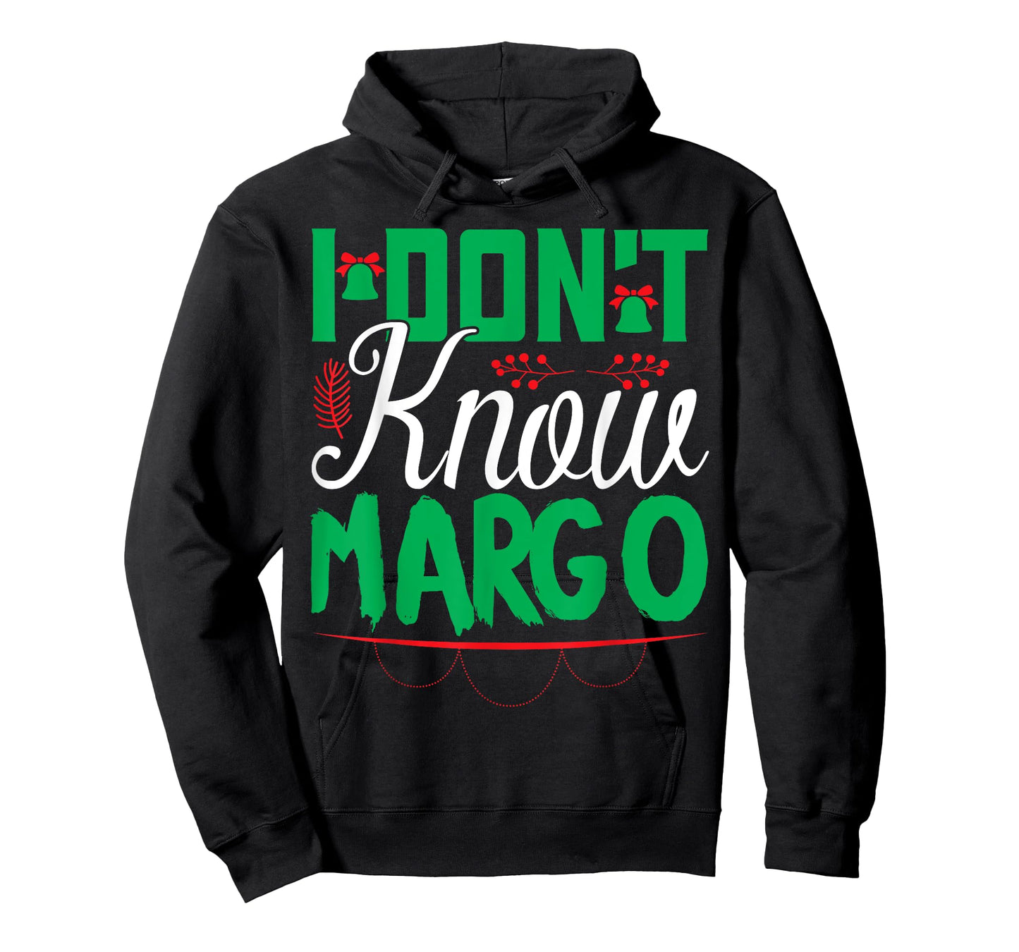 I Don't Know-Margo Ugly Sweater Funny Christmas for Vacation T-Shirt
