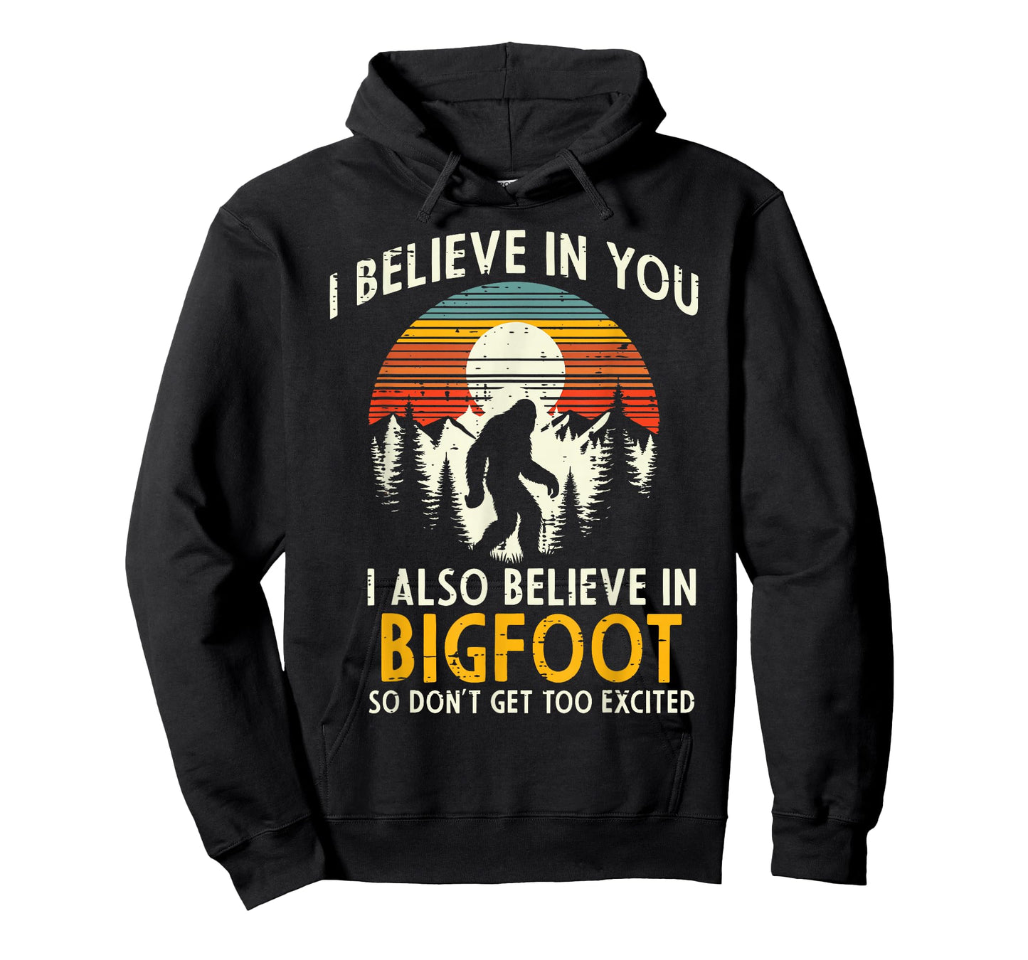 I Believe In You Also Bigfoot Retro Sasquatch Men Women Kids T-Shirt