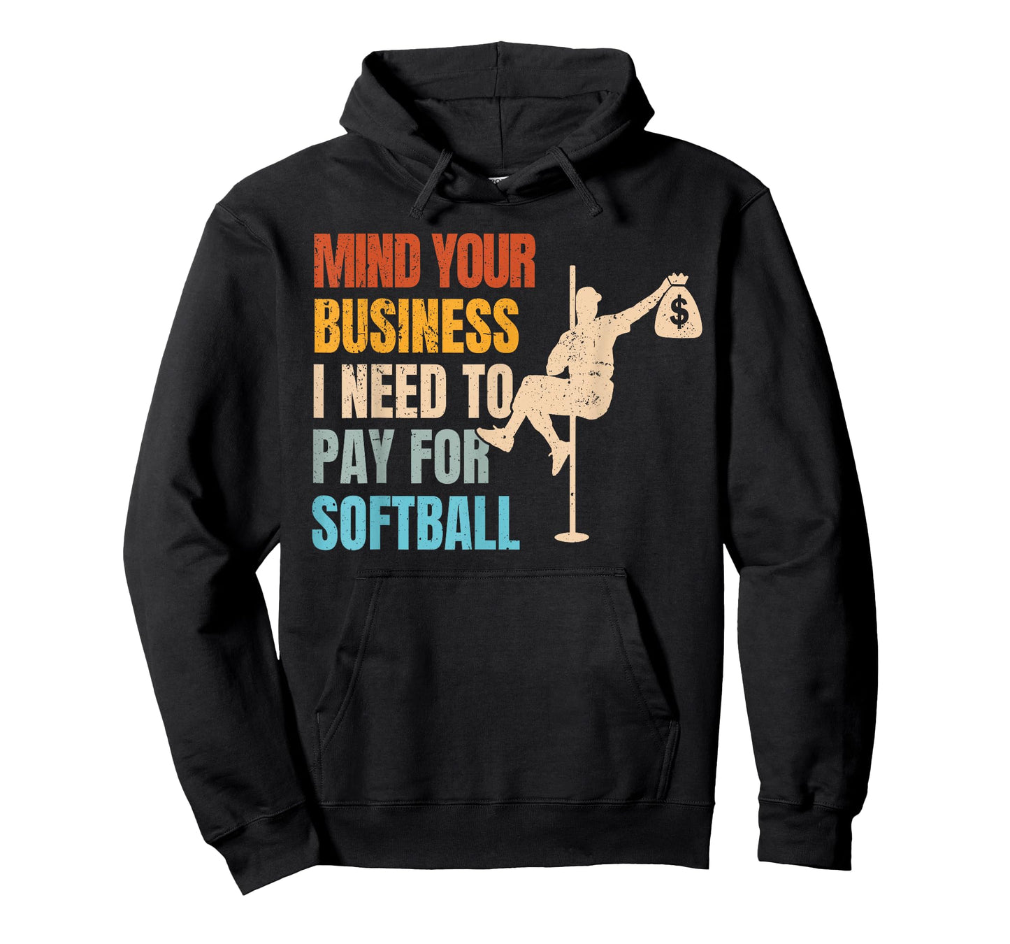 Mind Your Business I Need Money To Pay For Softball T-Shirt