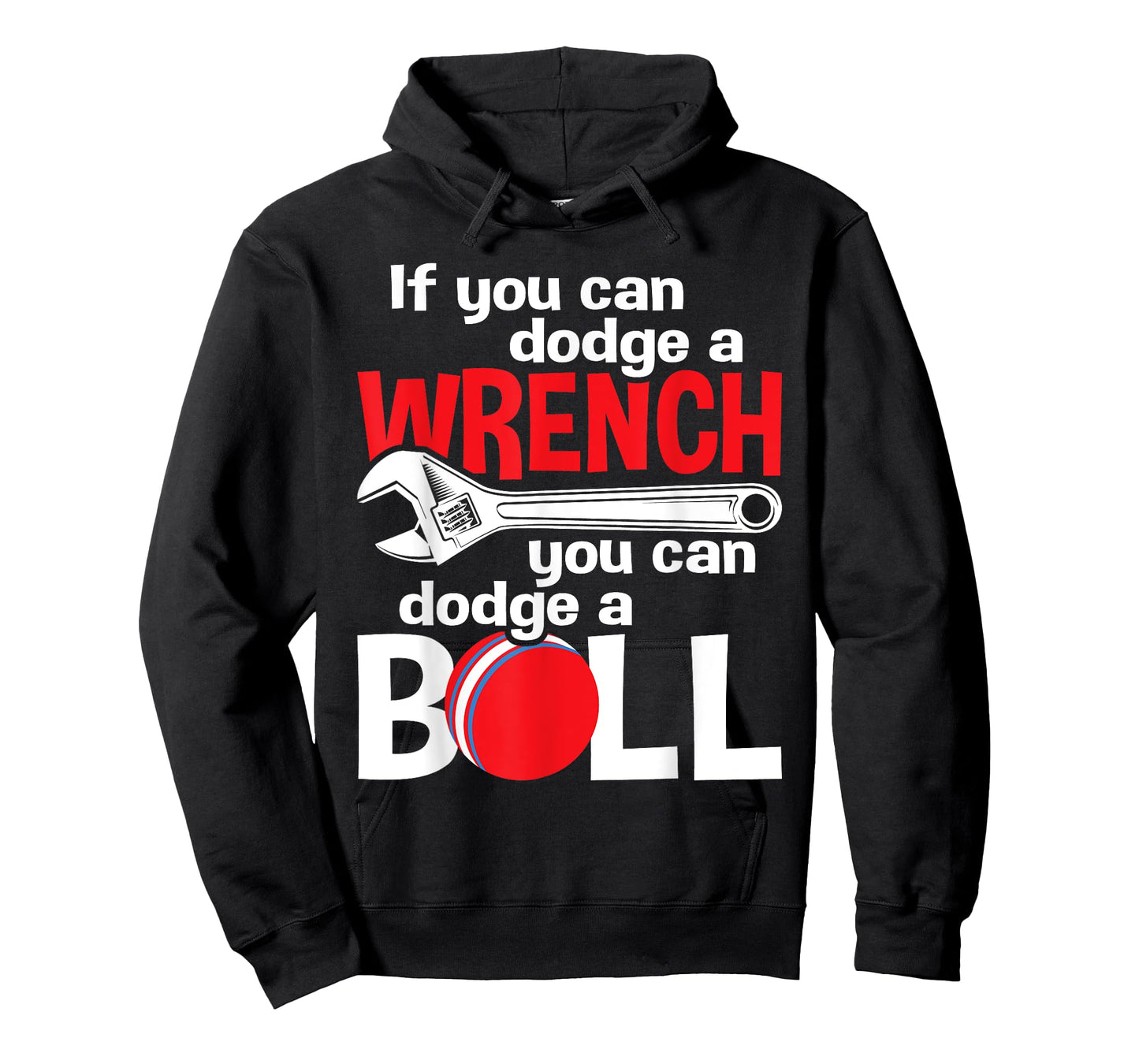 If You Can Dodge A Wrench You Can Dodge A Ball - Dodgeball T-Shirt