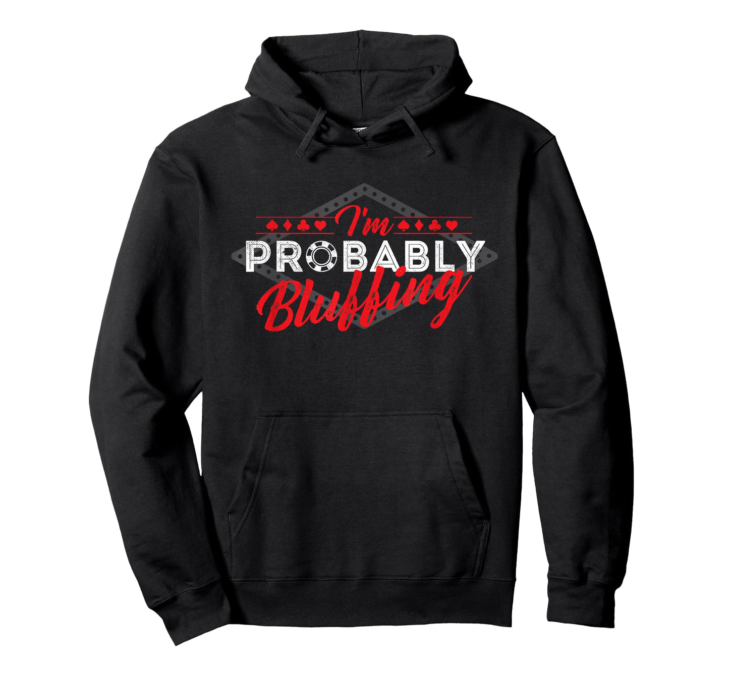I'm Probably Bluffing - Poker Card Player Casino Gambler T-Shirt